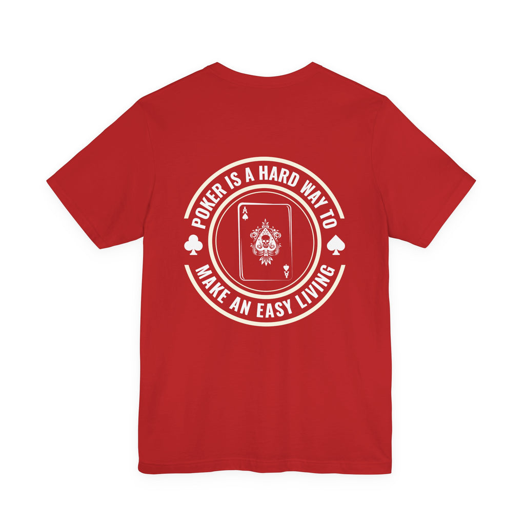 "hard way to make an easy living" funny texas holdem T‑Shirt