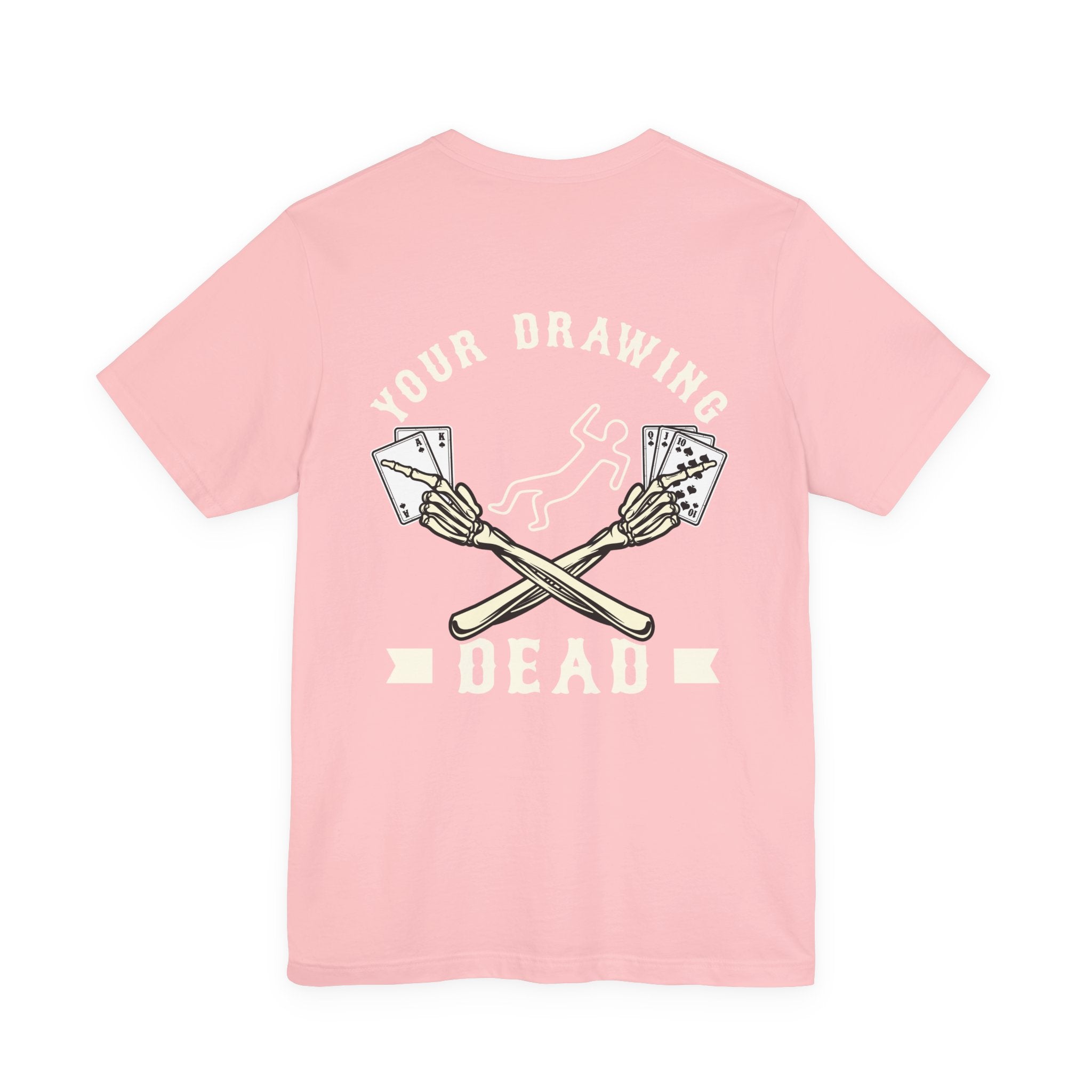 "your drawing dead" funny texas holdem T‑Shirt