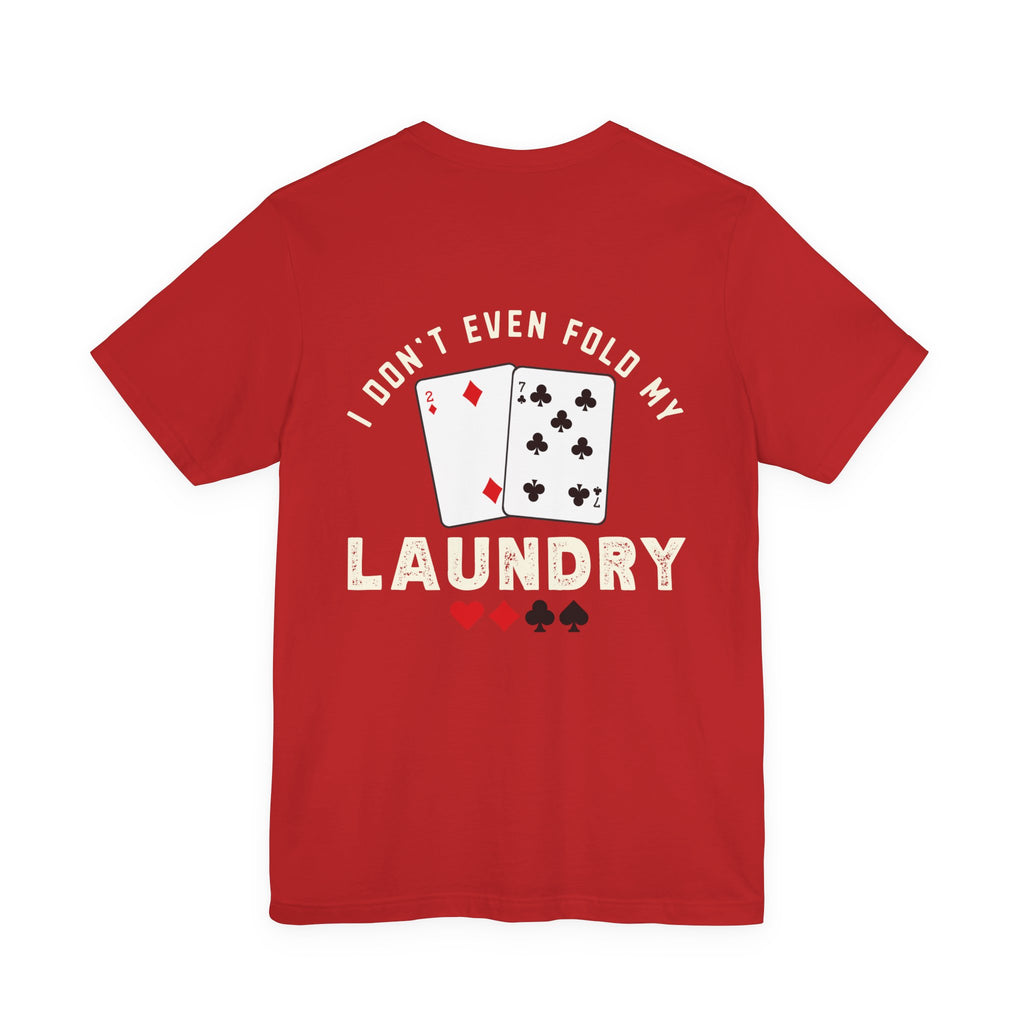 Funny Poker T-Shirt — "I Fold Nothing" Humorous Card Player Tee