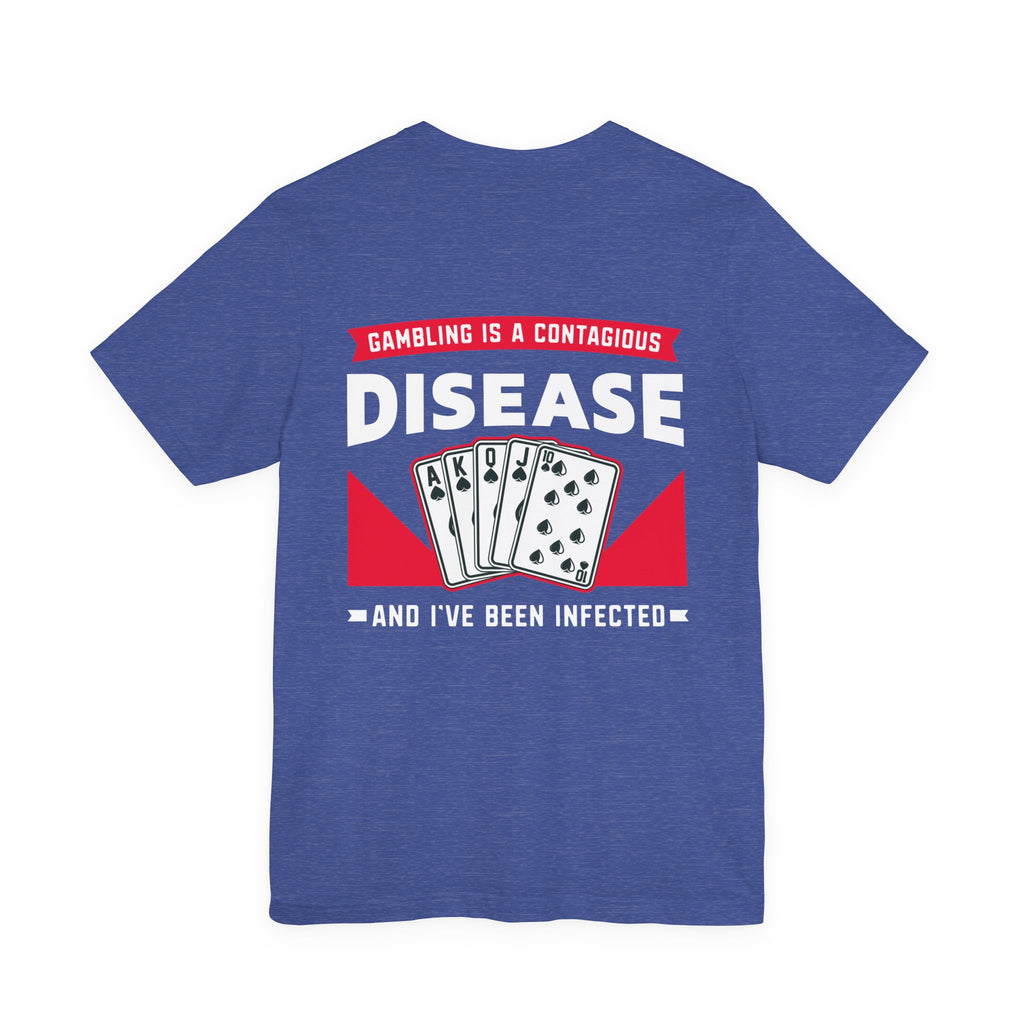 "gambling is a disease" funny texas holdem T‑Shirt