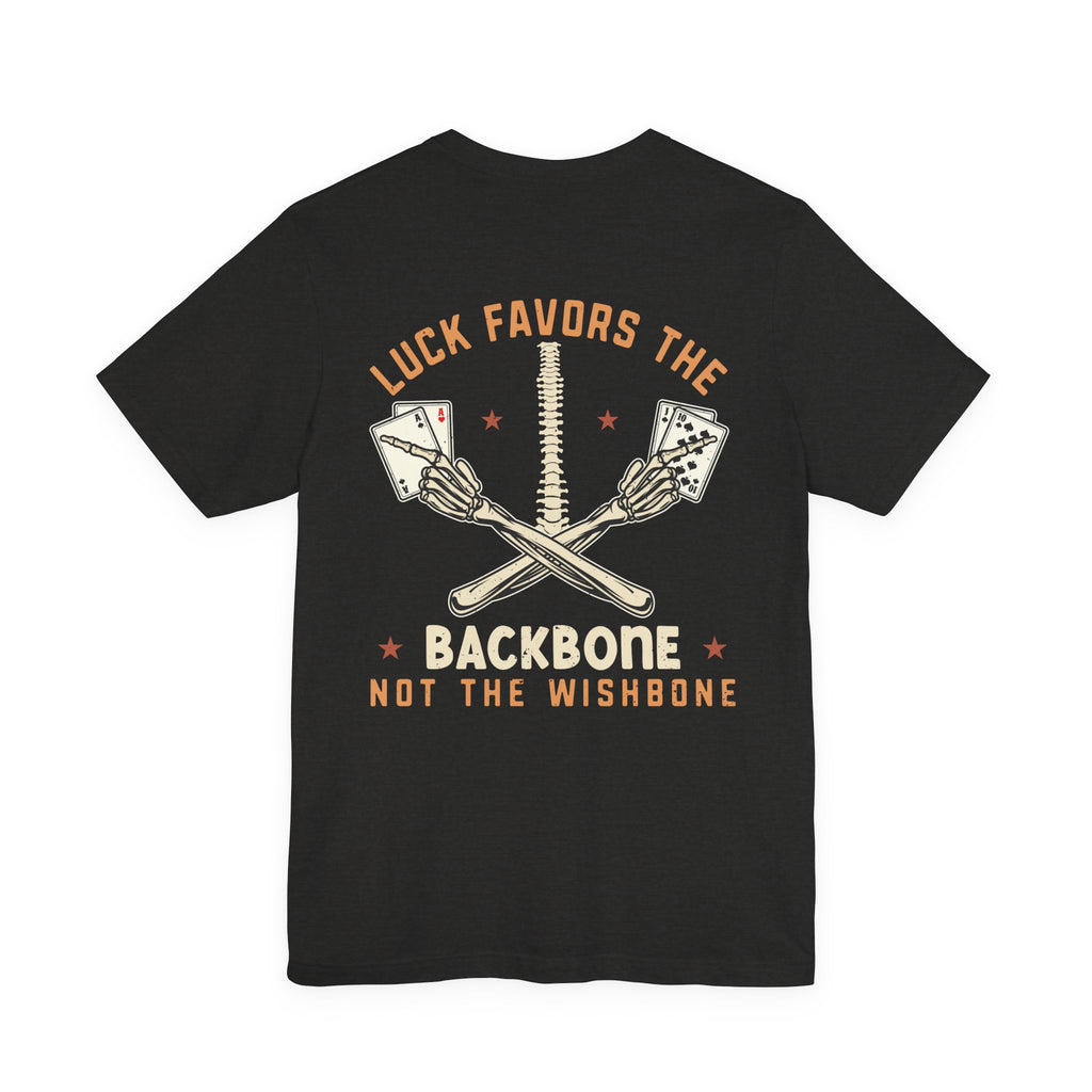 "luck favors the backbone not the wishbone" funny texas holdem T‑Shirt