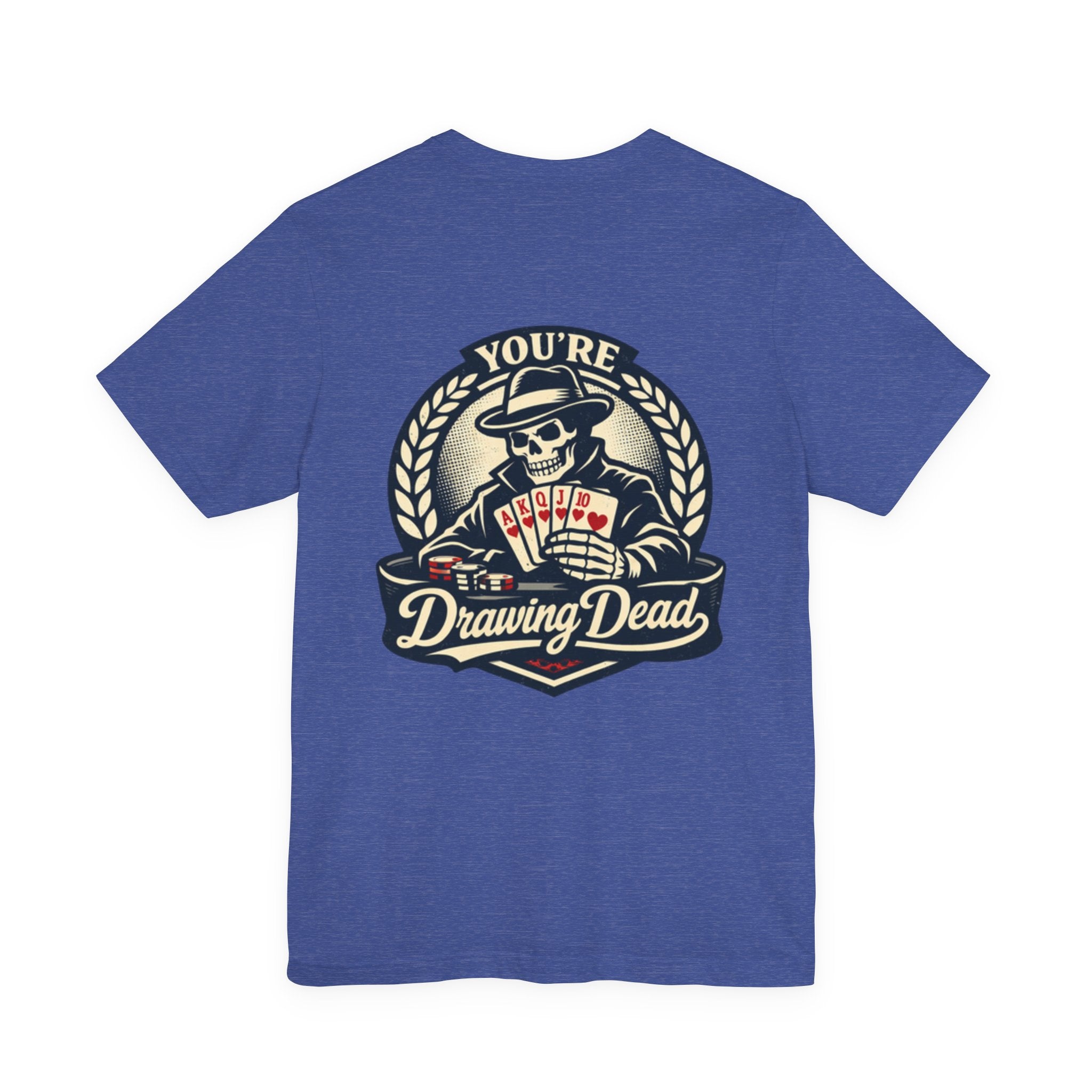 "you're drawing dead" texas holdem T‑Shirt