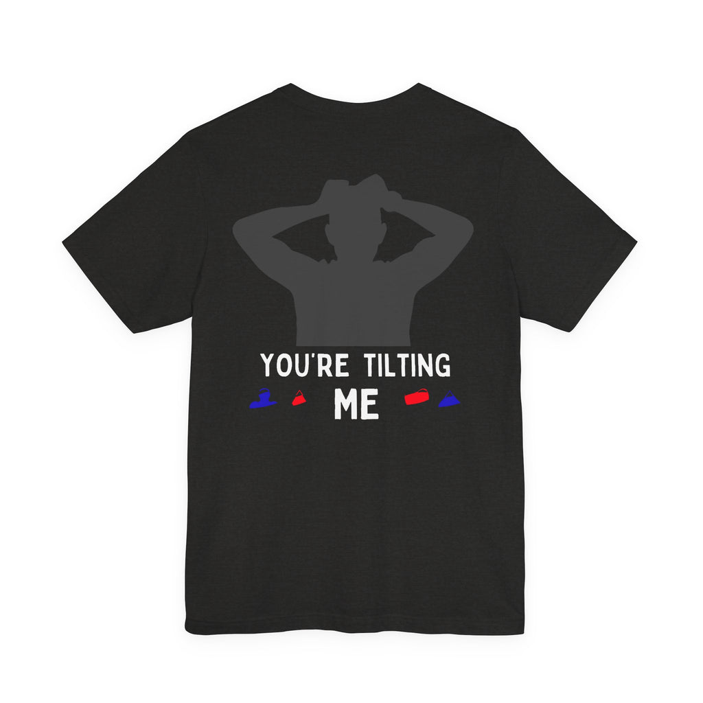 Funny 'You're Tilting Me' Poker T-Shirt — Texas Hold'em Tee for Gamers