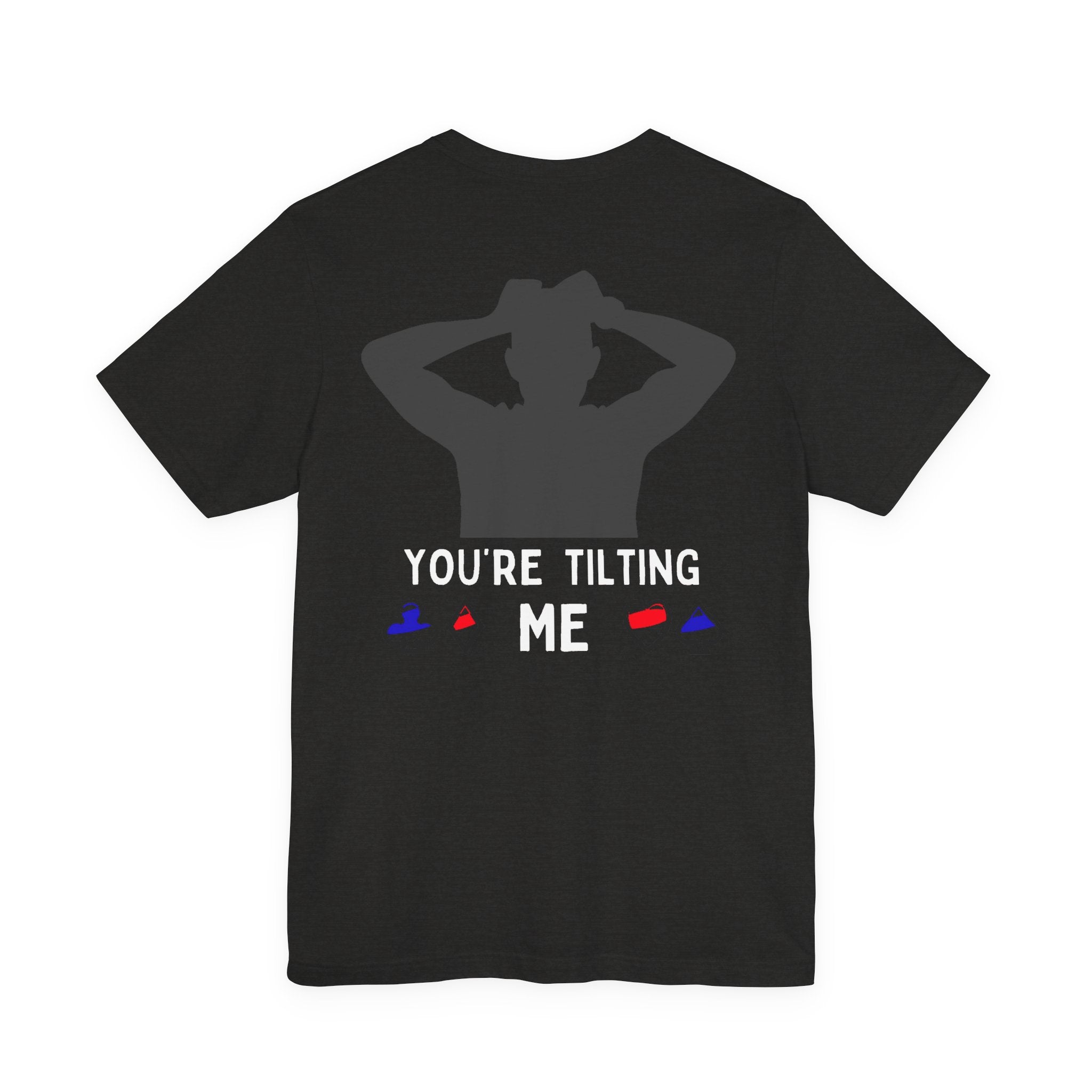 Funny 'You're Tilting Me' Poker T-Shirt — Texas Hold'em Tee for Gamers