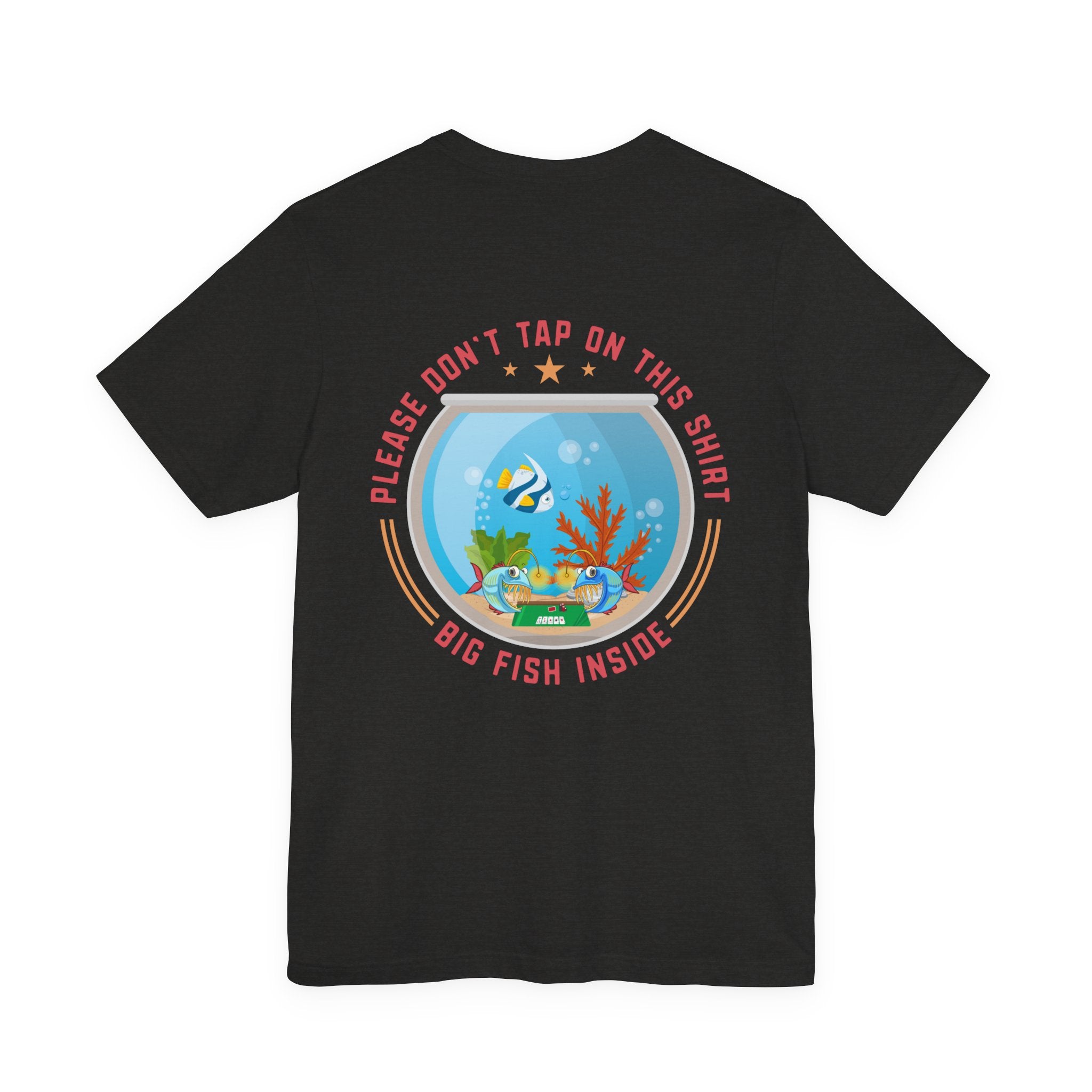 "dont tap on this shirt fish inside" funny texas holdem T‑Shirt