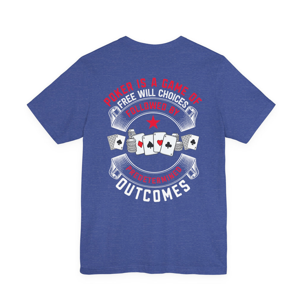 "free will choices" serious texas holdem T‑Shirt
