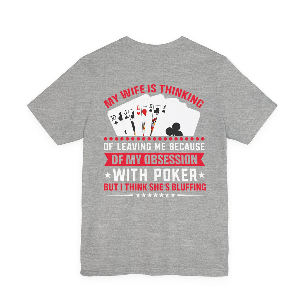Funny Poker Quote T-Shirt — Humorous Card Player Tee