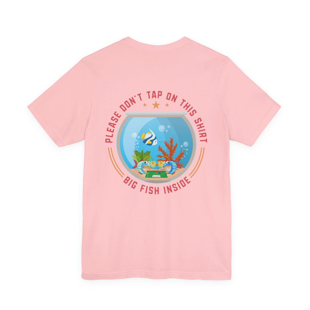 "dont tap on this shirt fish inside" funny texas holdem T‑Shirt