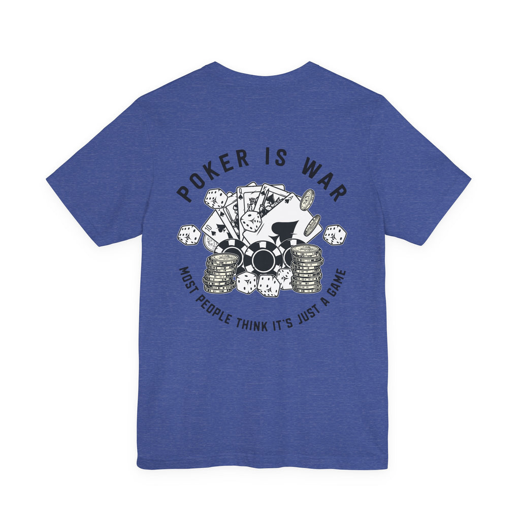 "poker is war"  texas holdem T‑Shirt