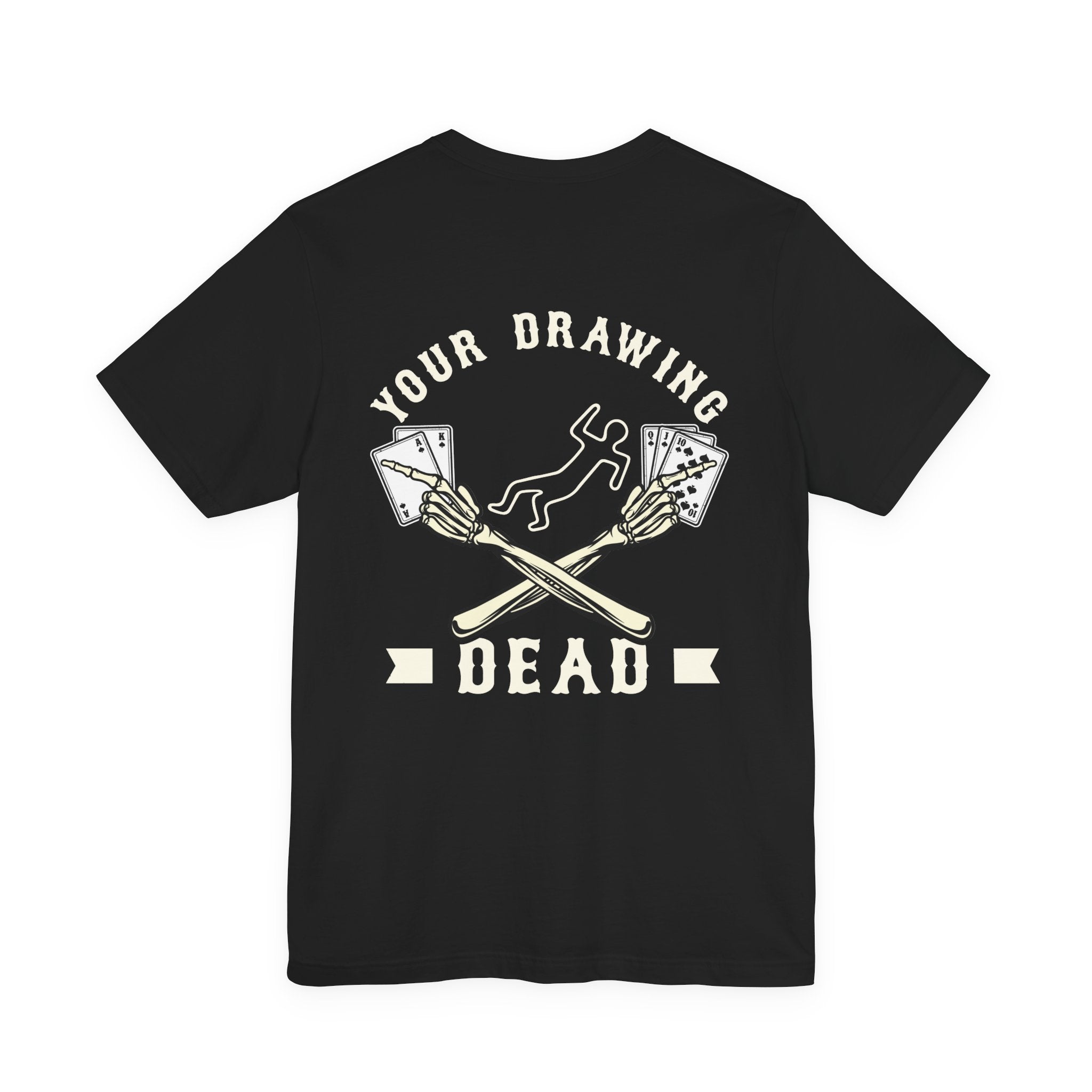 "your drawing dead" funny texas holdem T‑Shirt