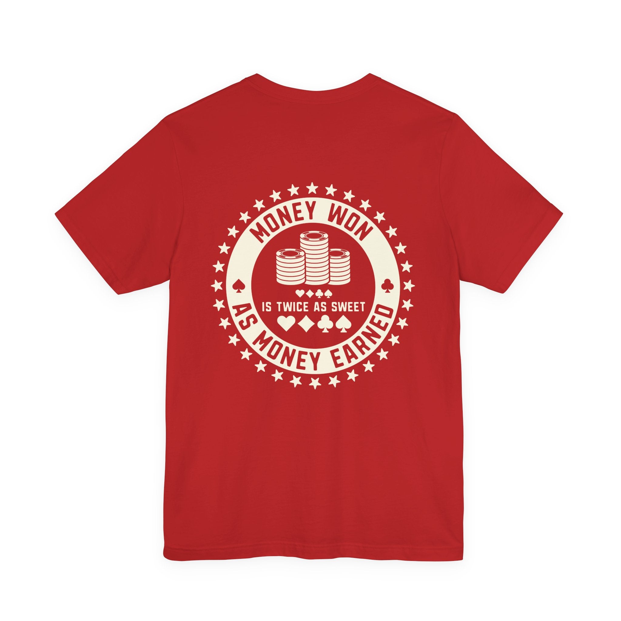 "money won is twice as sweet as money earned" funny texas holdem T‑Shirt