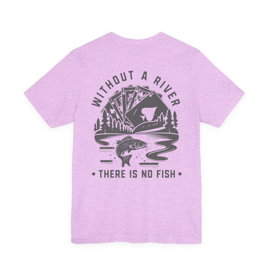 Poker Fish Tee — Without a river, there is no fish' Graphic Poker Shirt