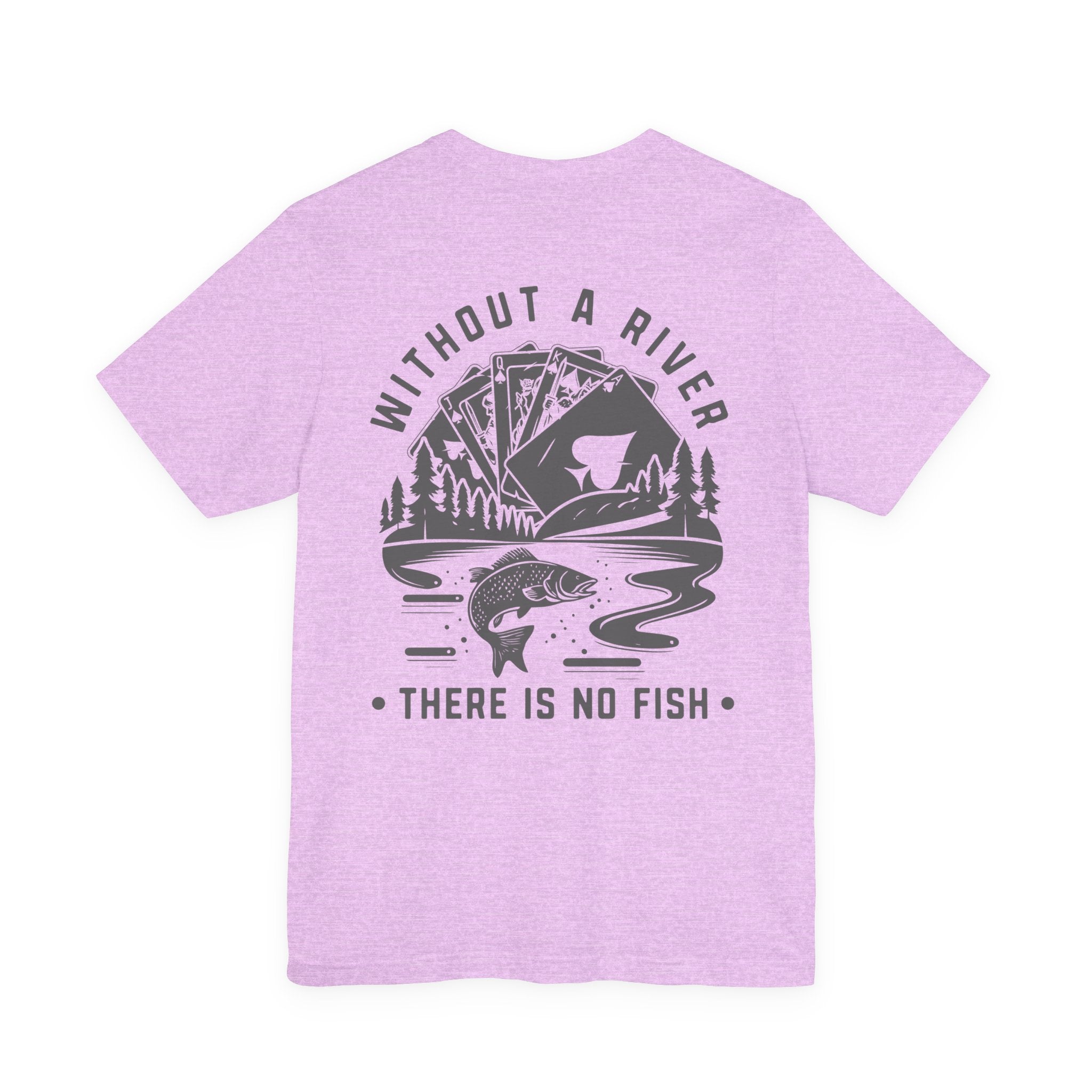 Poker Fish Tee — Without a river, there is no fish' Graphic Poker Shirt