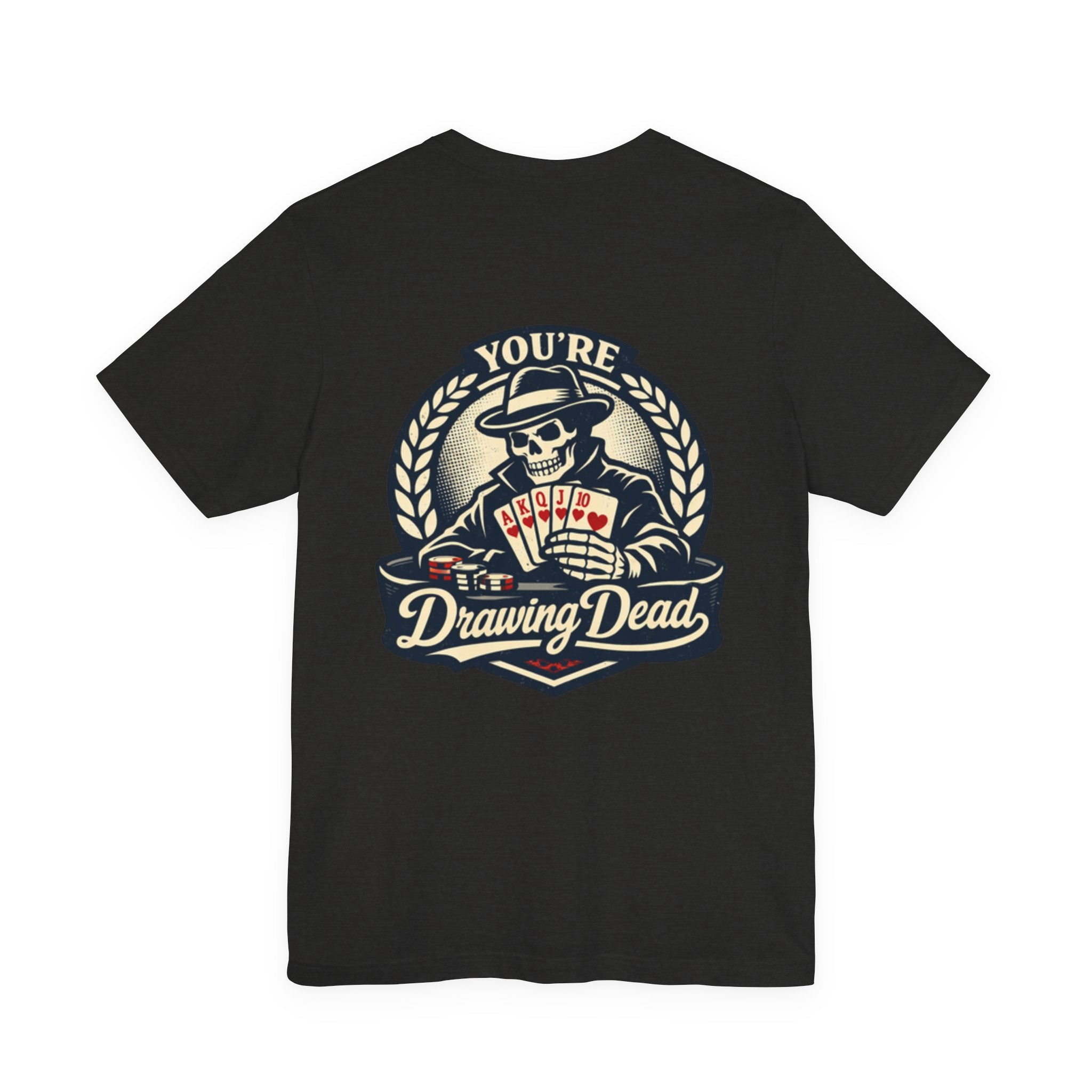 "you're drawing dead" texas holdem T‑Shirt