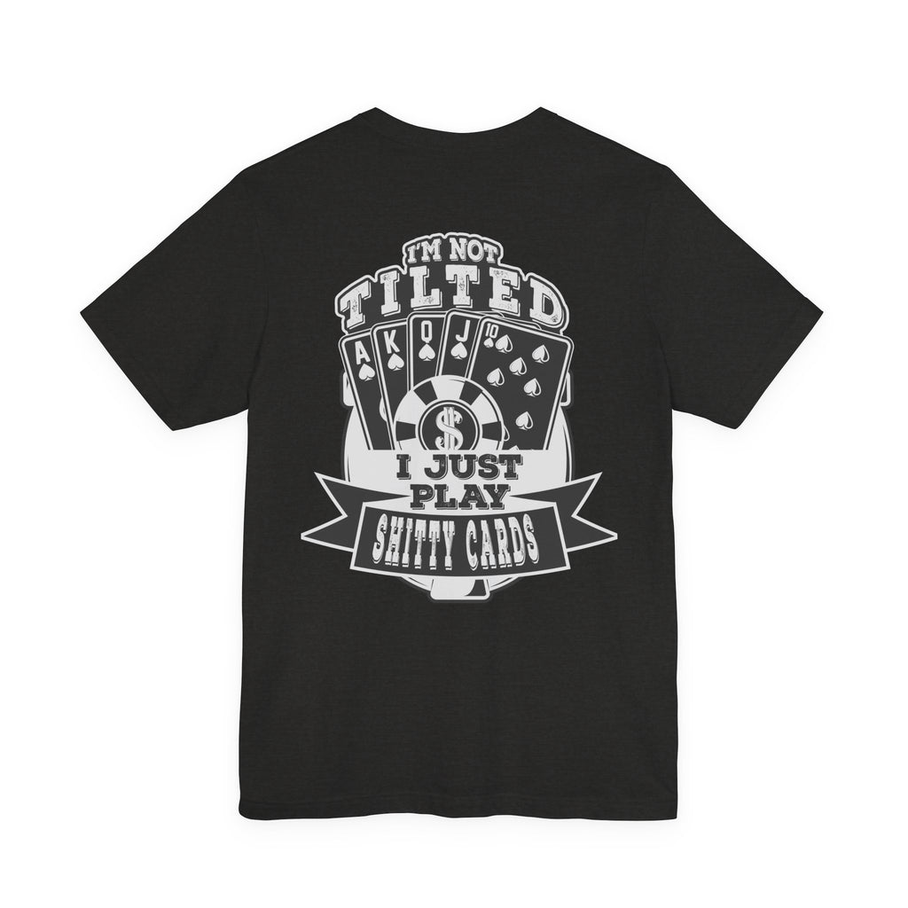 Funny Texas Hold'em T‑Shirt — "I Play Shitty Cards" Poker Tee