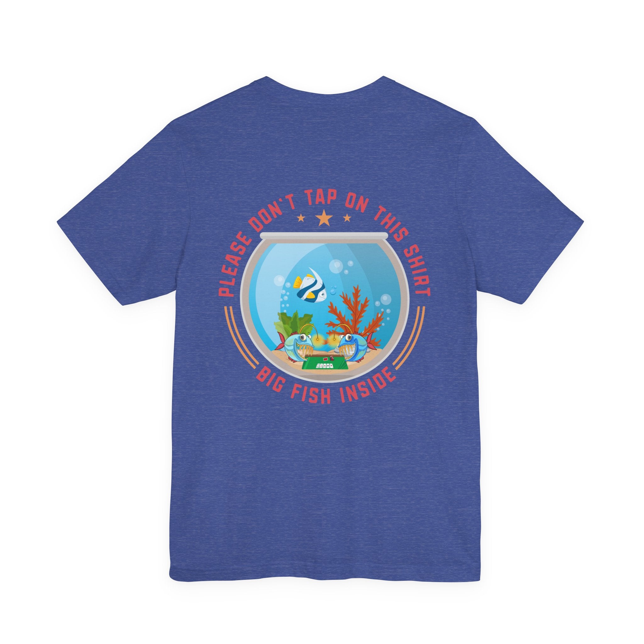 "dont tap on this shirt fish inside" funny texas holdem T‑Shirt