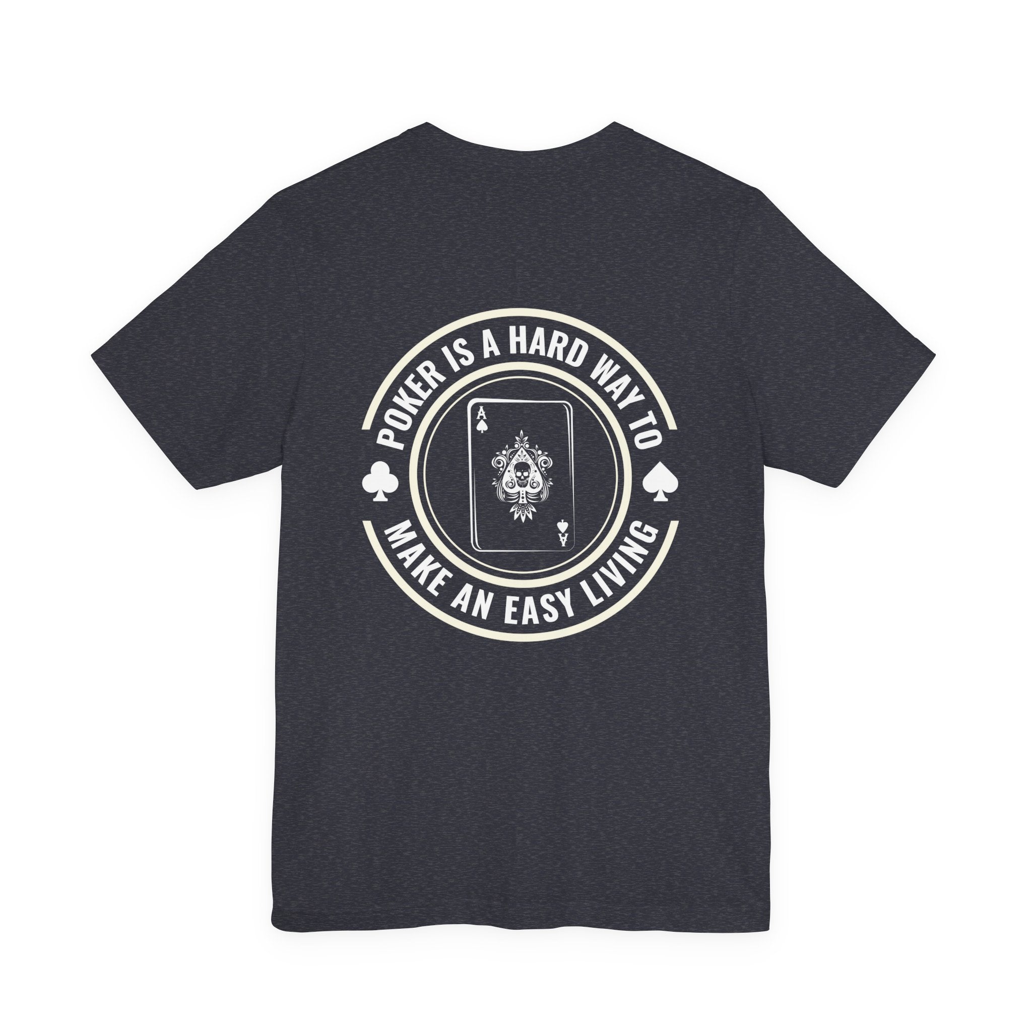 "hard way to make an easy living" funny texas holdem T‑Shirt