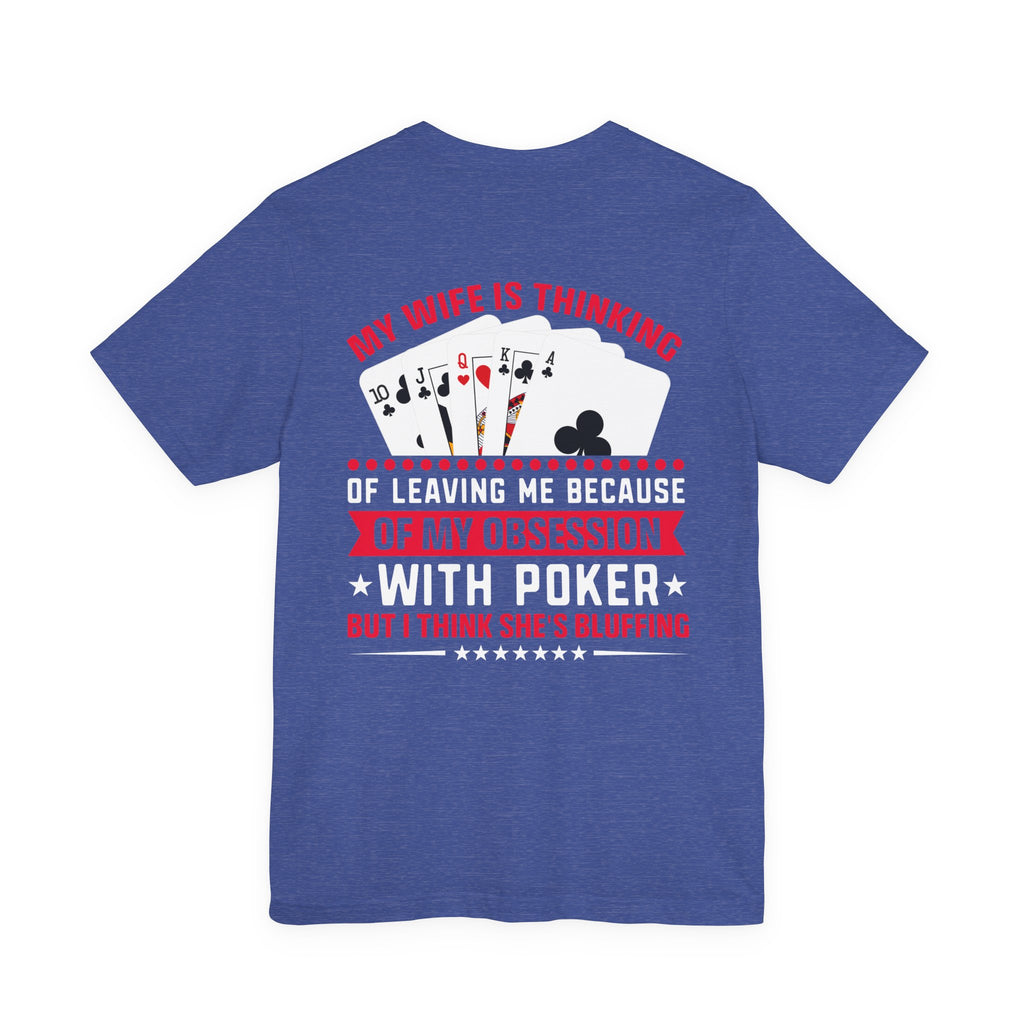Funny Poker Quote T-Shirt — Humorous Card Player Tee
