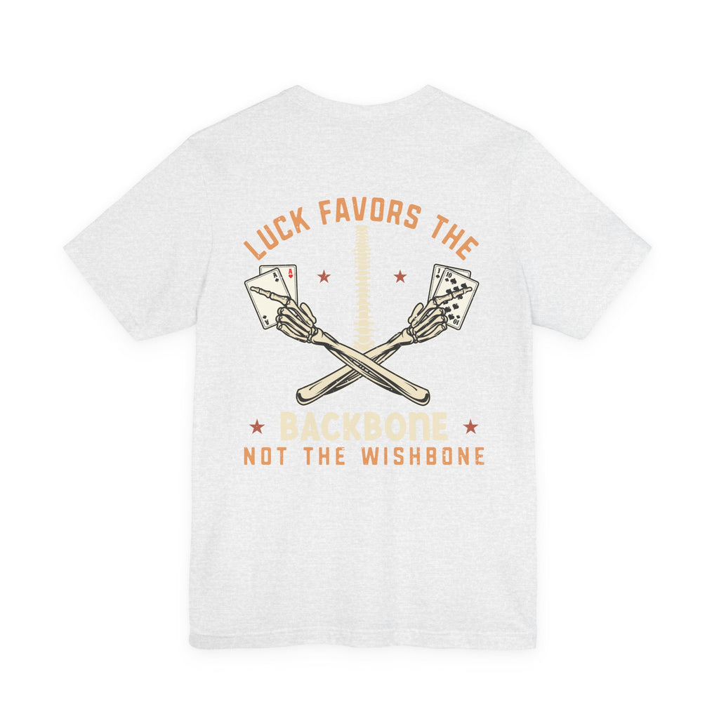 "luck favors the backbone not the wishbone" funny texas holdem T‑Shirt