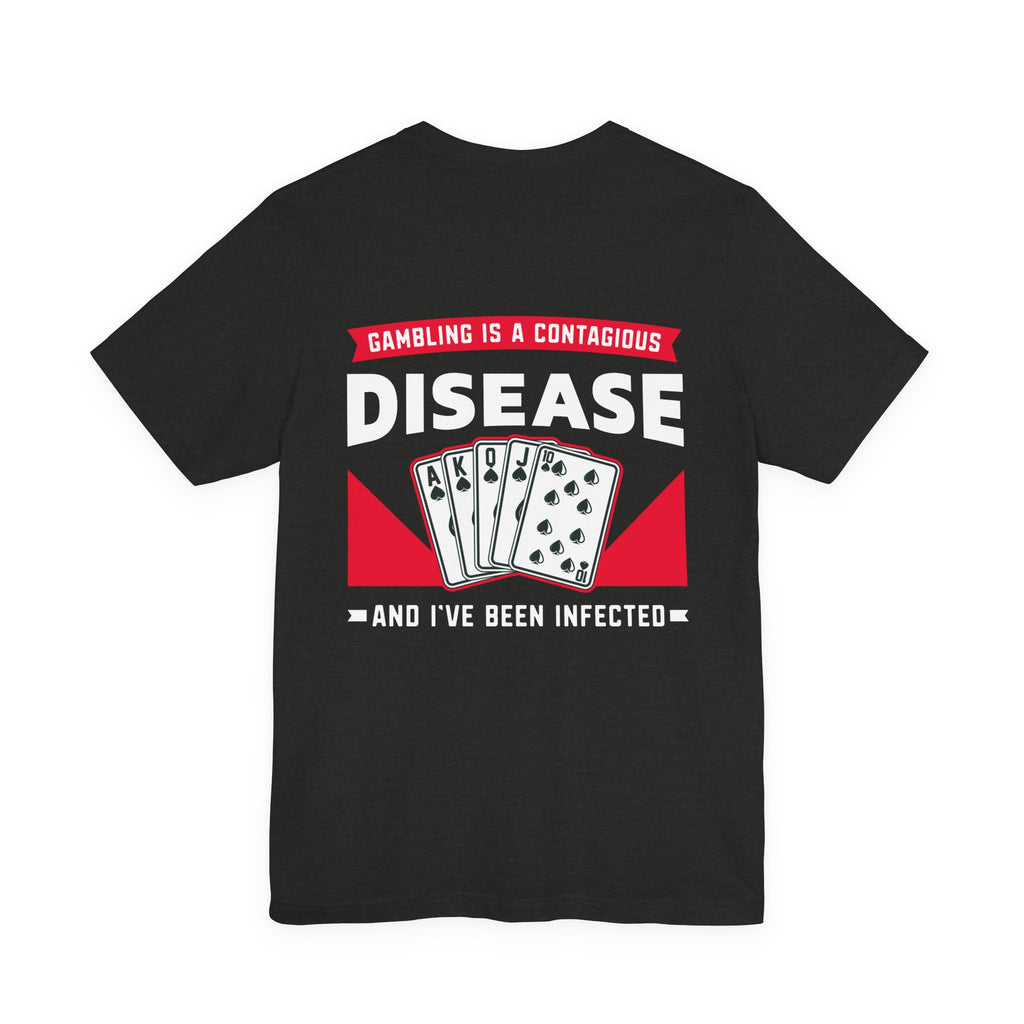 "gambling is a disease" funny texas holdem T‑Shirt