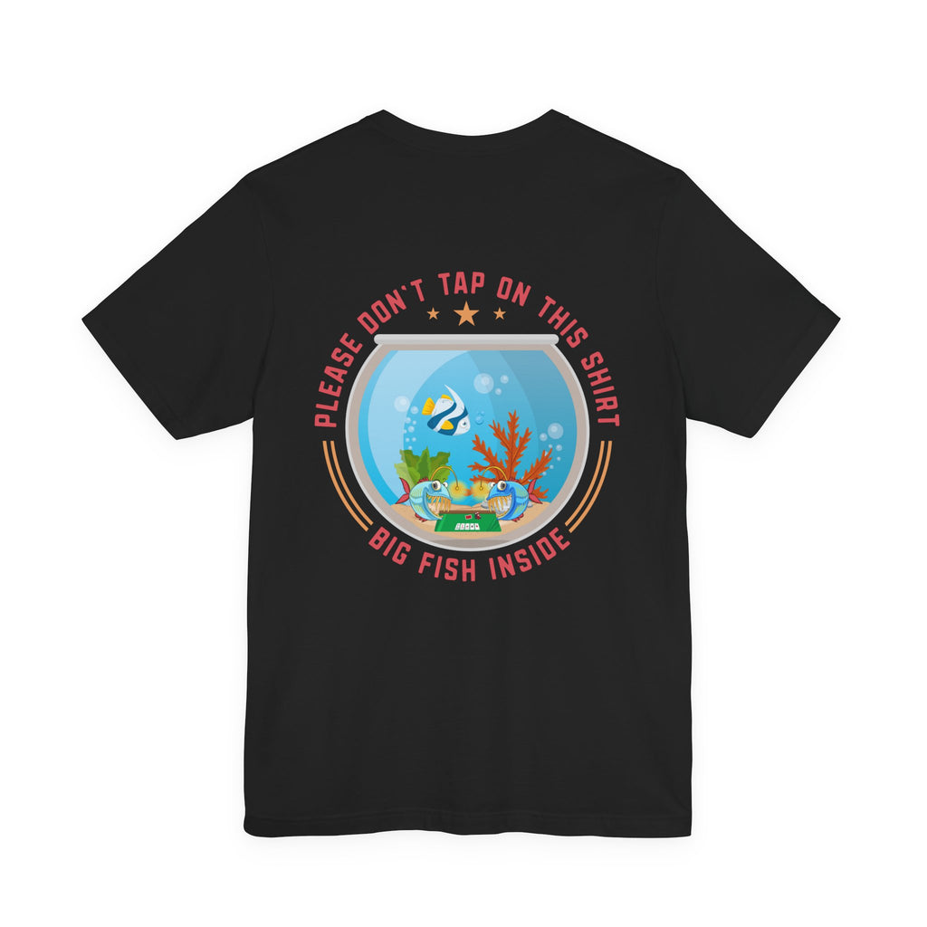 "dont tap on this shirt fish inside" funny texas holdem T‑Shirt