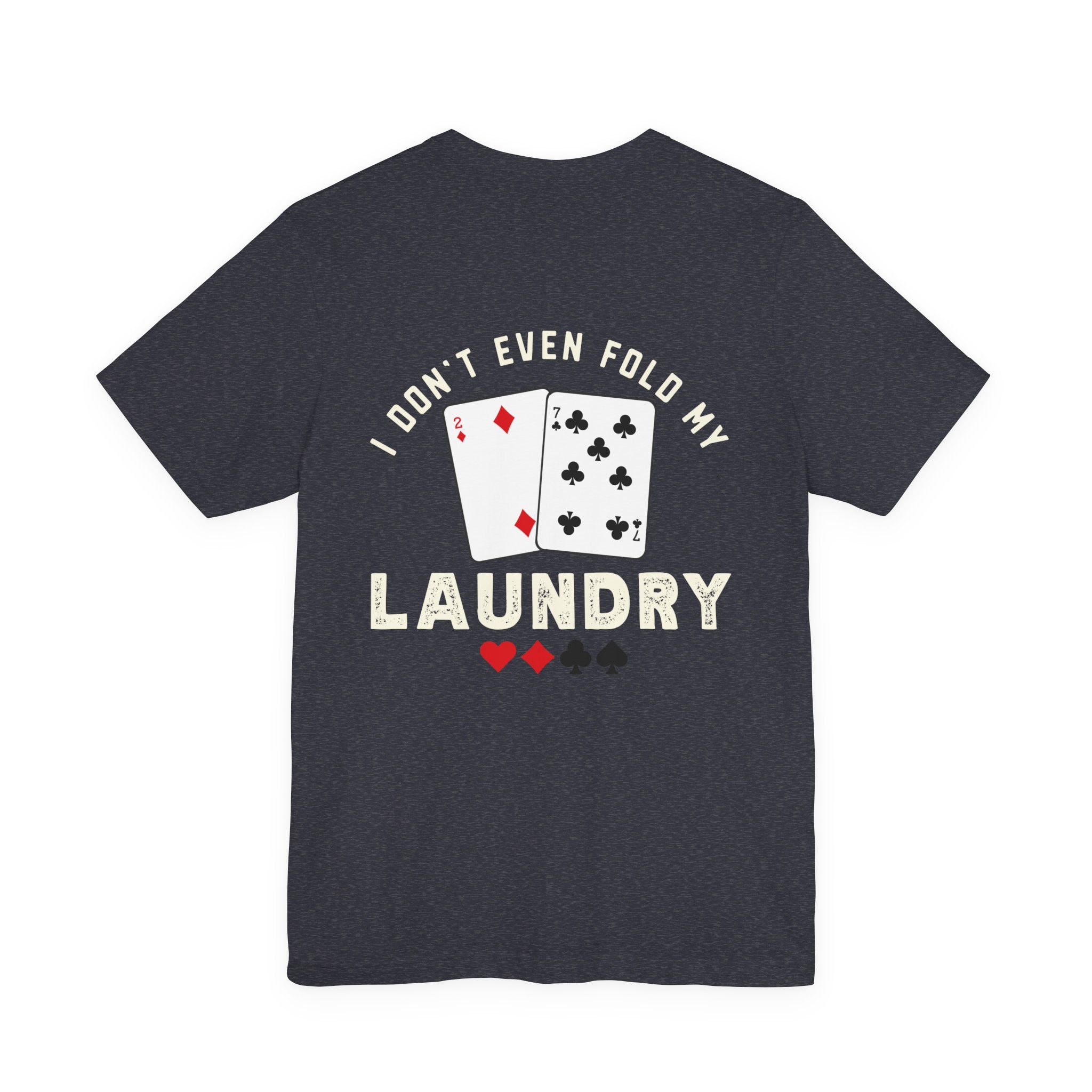 Funny Poker T-Shirt — "I Fold Nothing" Humorous Card Player Tee