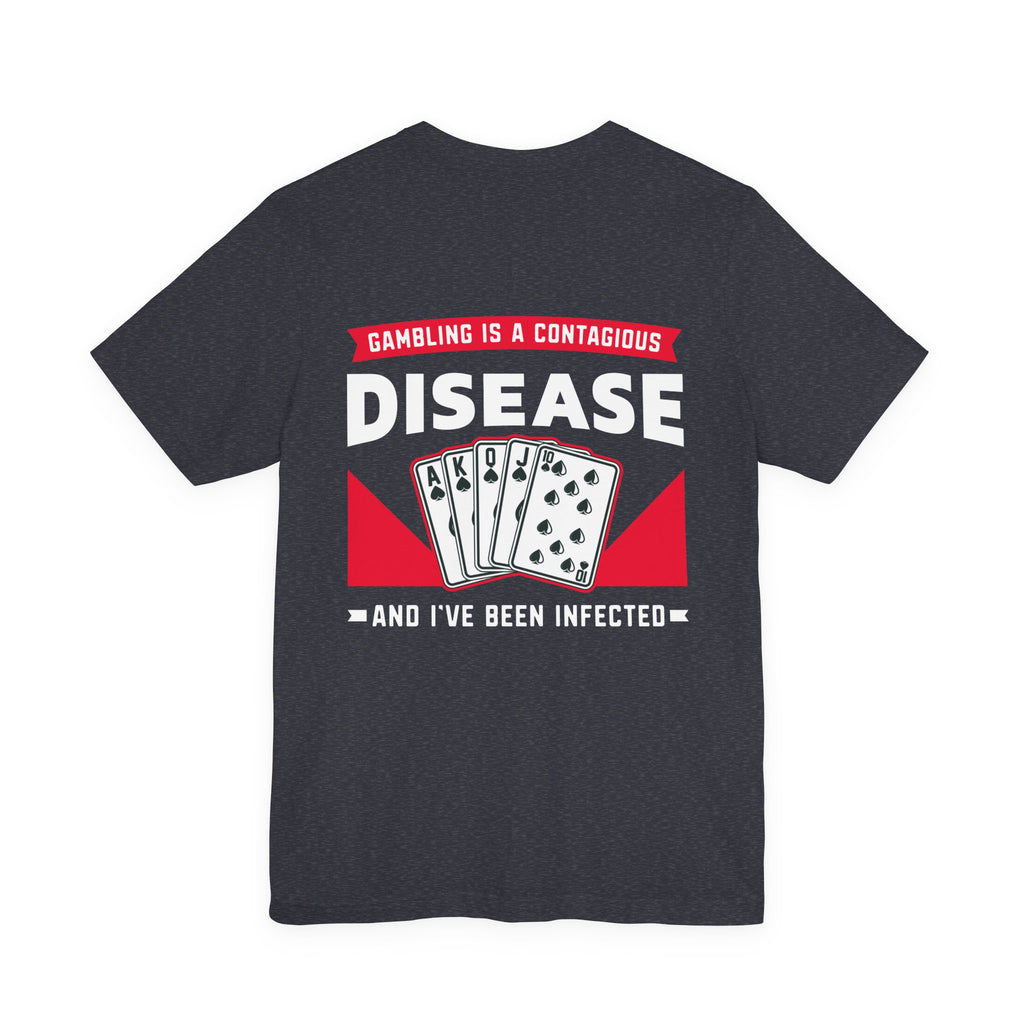 "gambling is a disease" funny texas holdem T‑Shirt