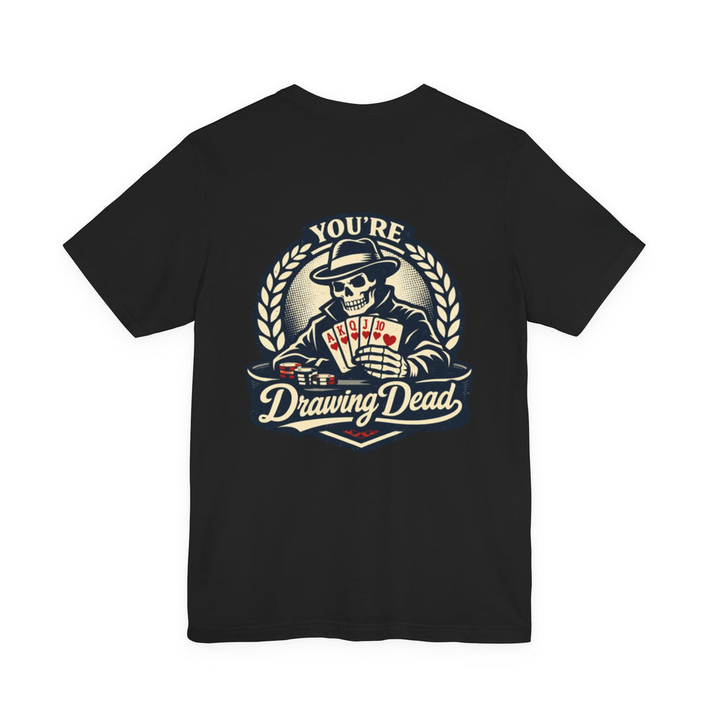 "you're drawing dead" texas holdem T‑Shirt