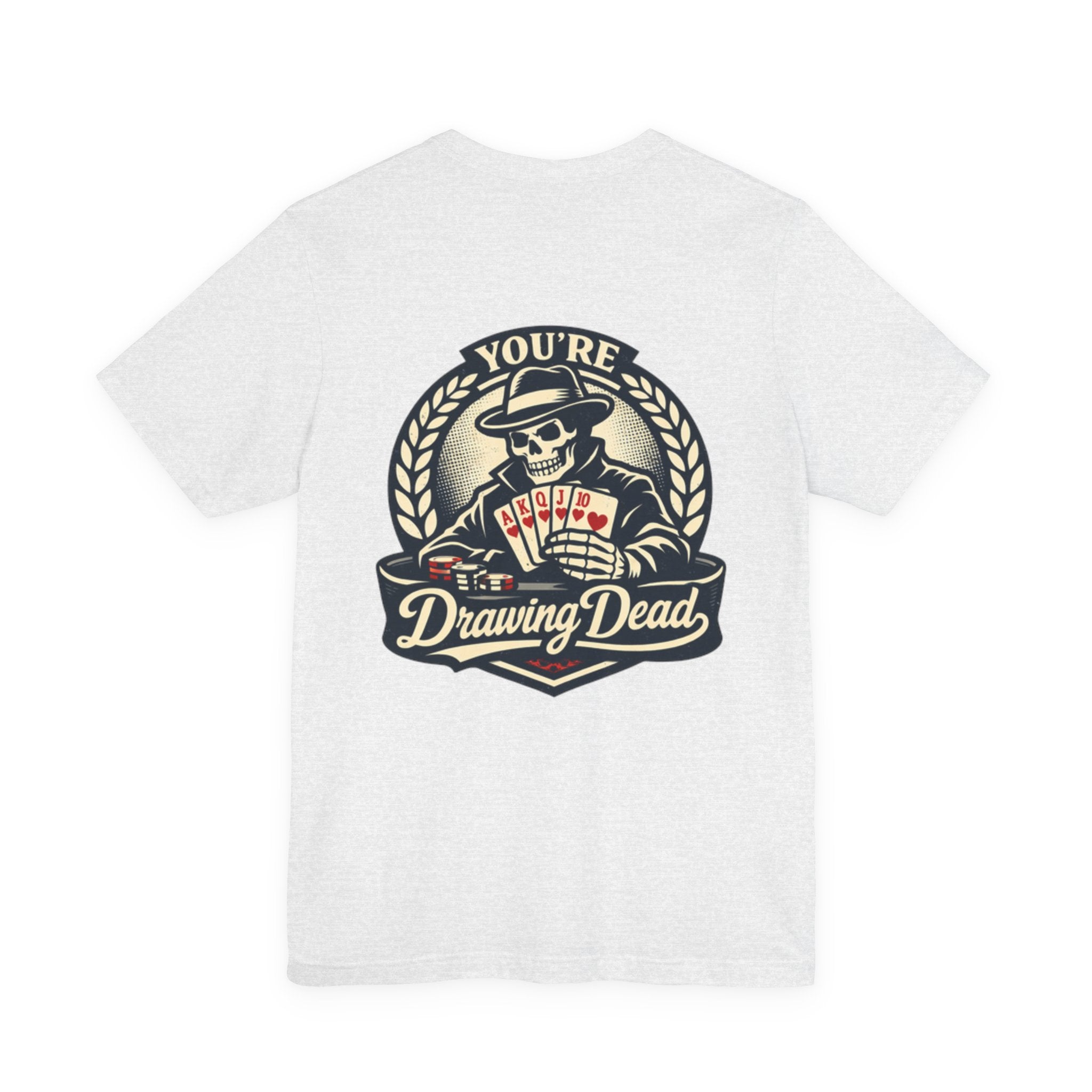 "you're drawing dead" texas holdem T‑Shirt