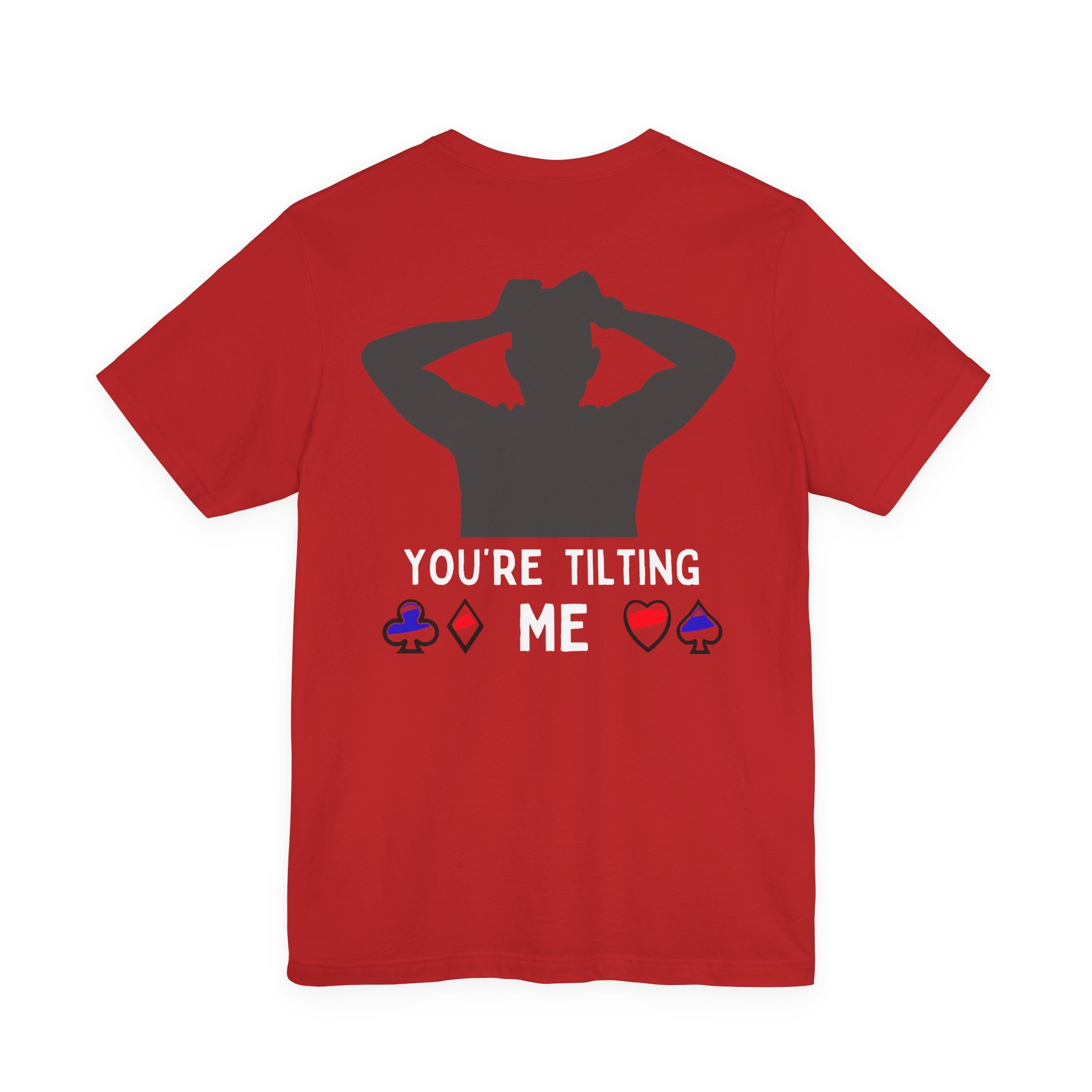 Funny 'You're Tilting Me' Poker T-Shirt — Texas Hold'em Tee for Gamers