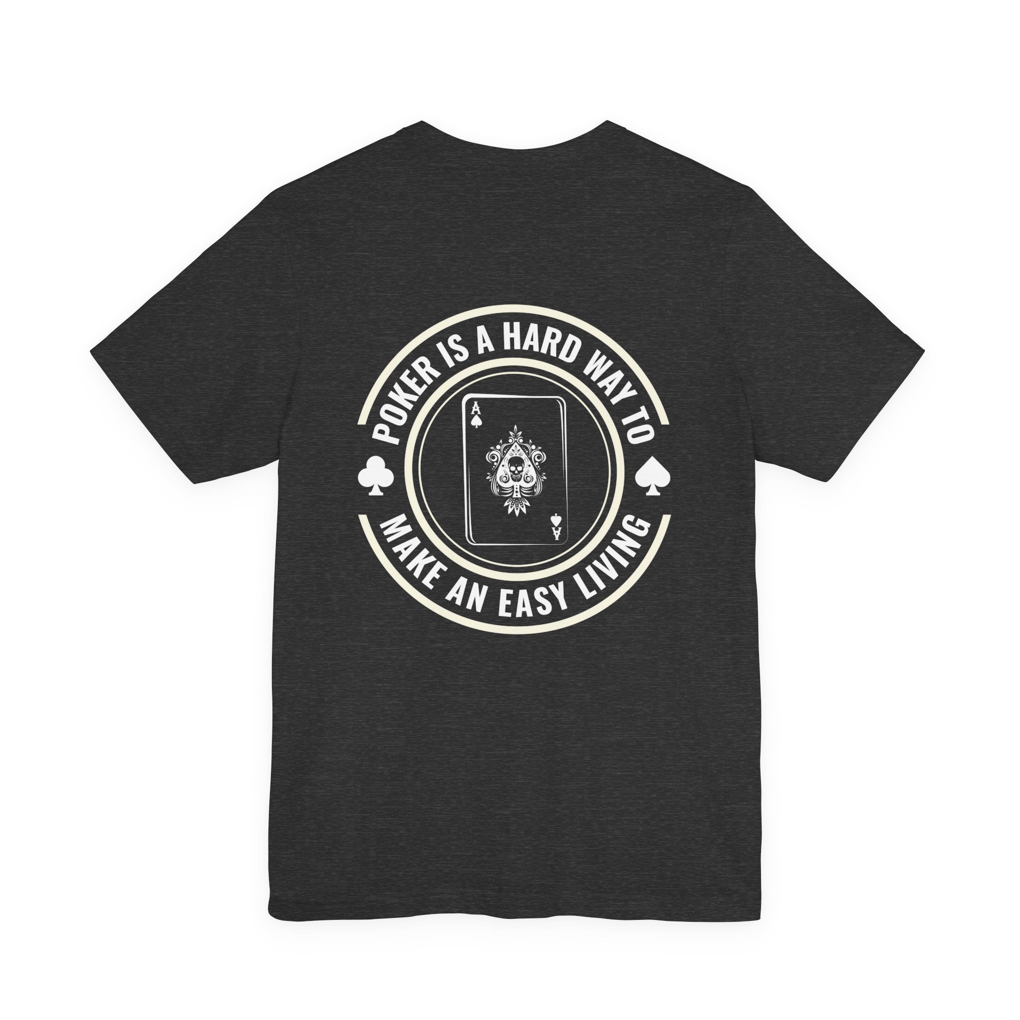 "hard way to make an easy living" funny texas holdem T‑Shirt