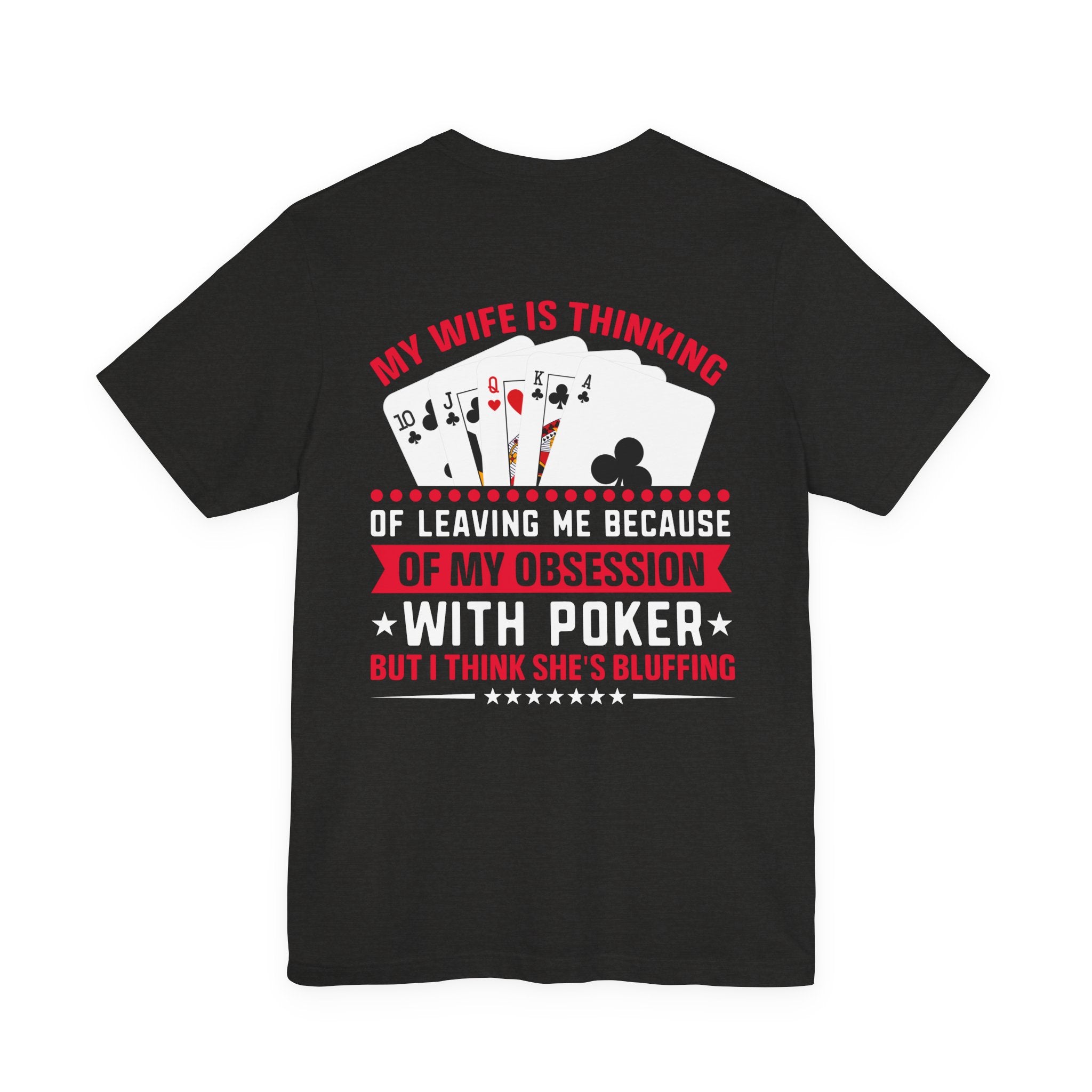 Funny Poker Quote T-Shirt — Humorous Card Player Tee