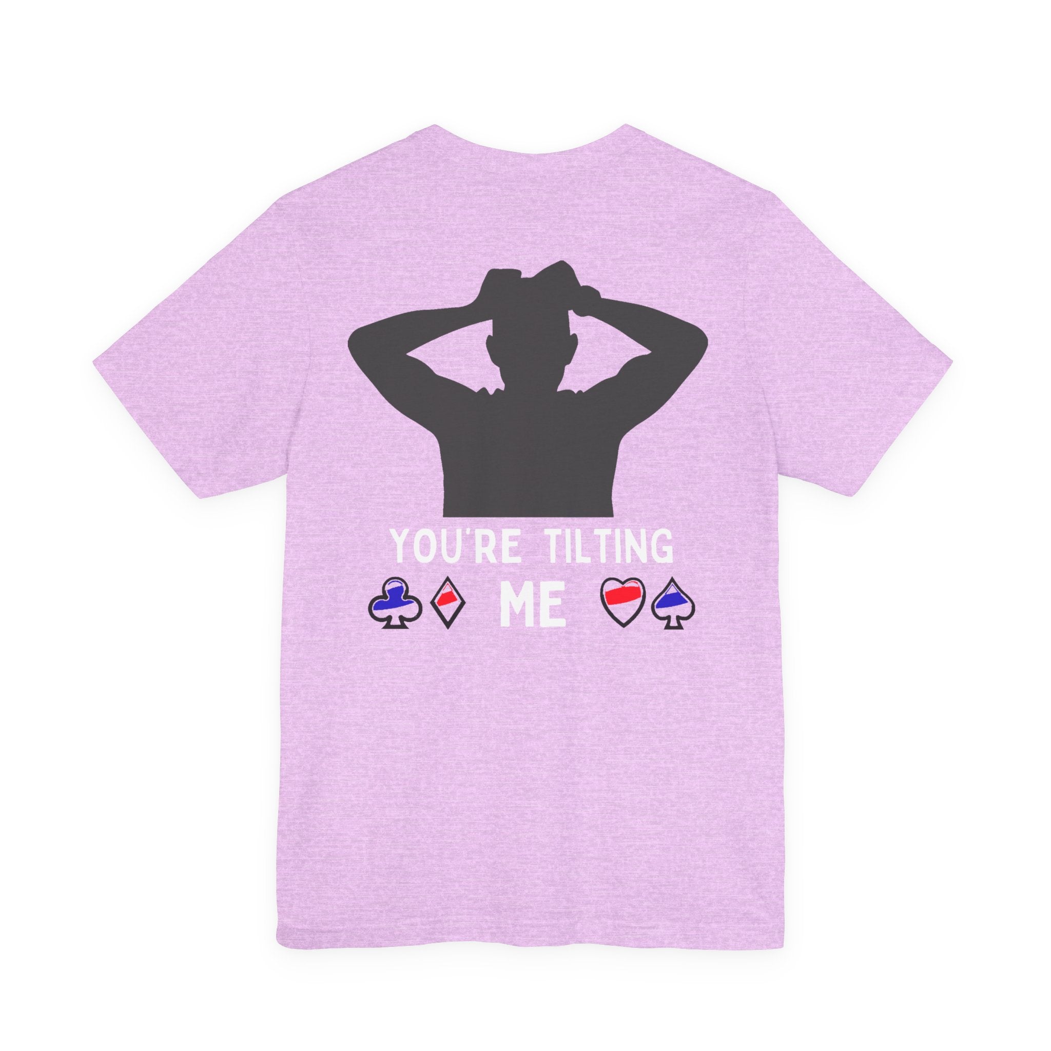 Funny 'You're Tilting Me' Poker T-Shirt — Texas Hold'em Tee for Gamers