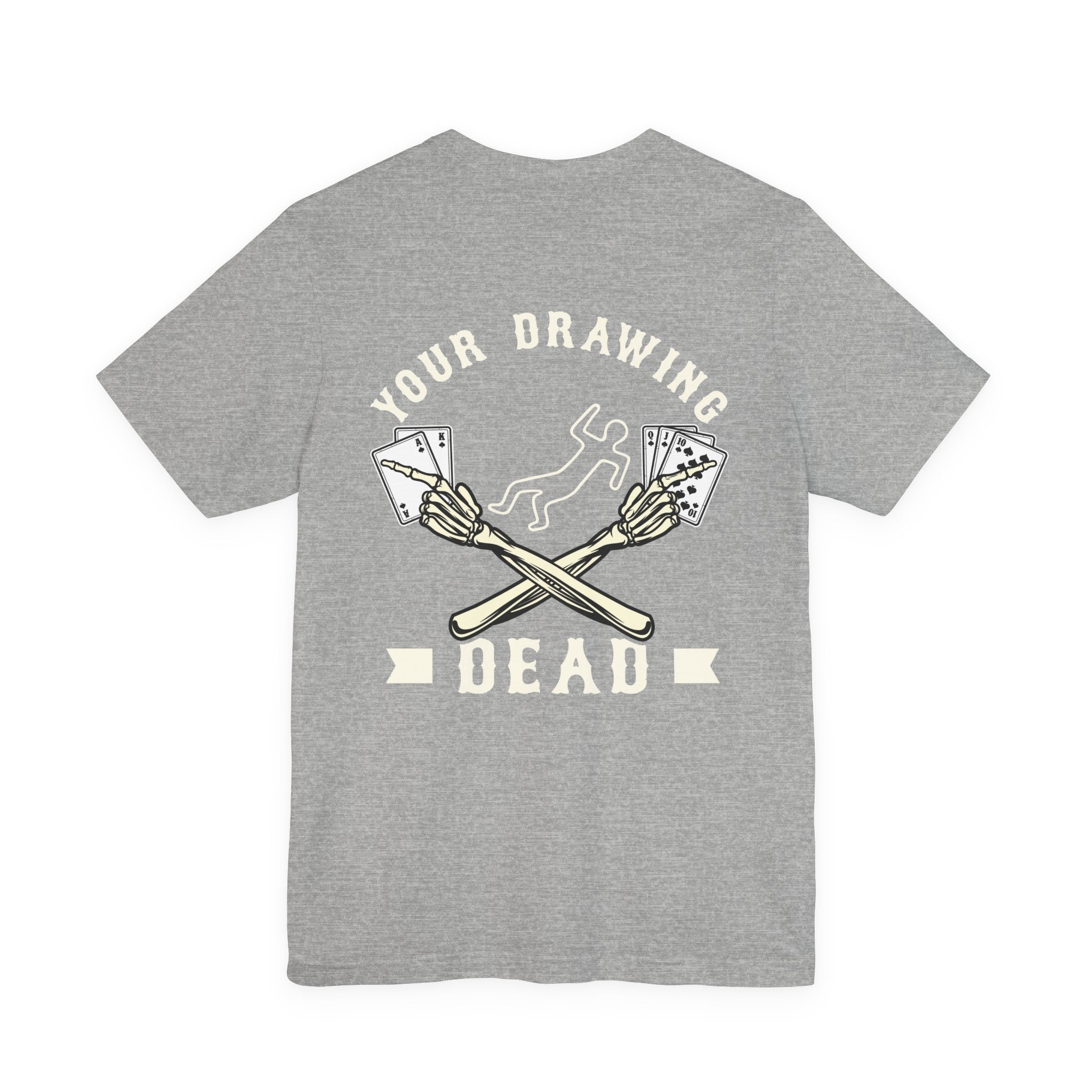 "your drawing dead" funny texas holdem T‑Shirt