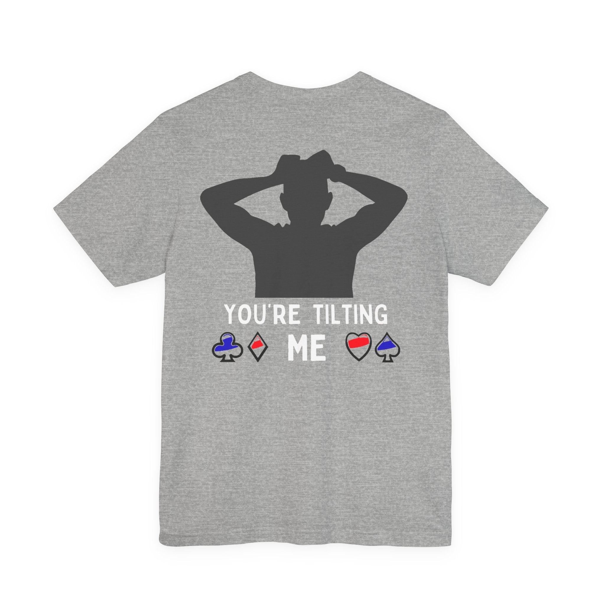Funny 'You're Tilting Me' Poker T-Shirt — Texas Hold'em Tee for Gamers