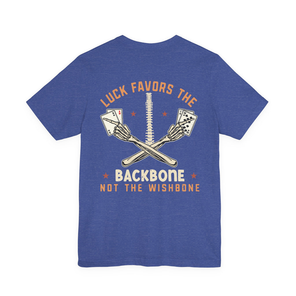 "luck favors the backbone not the wishbone" funny texas holdem T‑Shirt