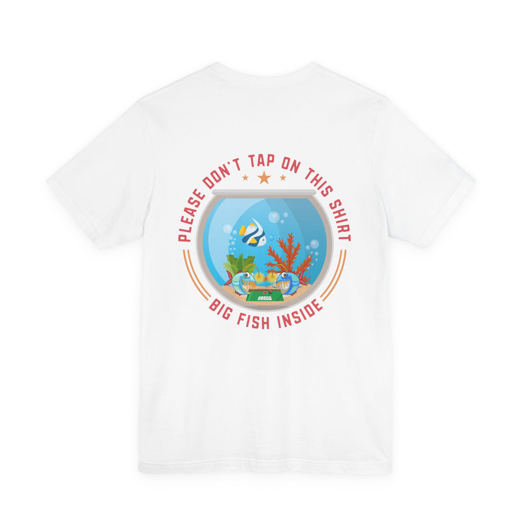 "dont tap on this shirt fish inside" funny texas holdem T‑Shirt