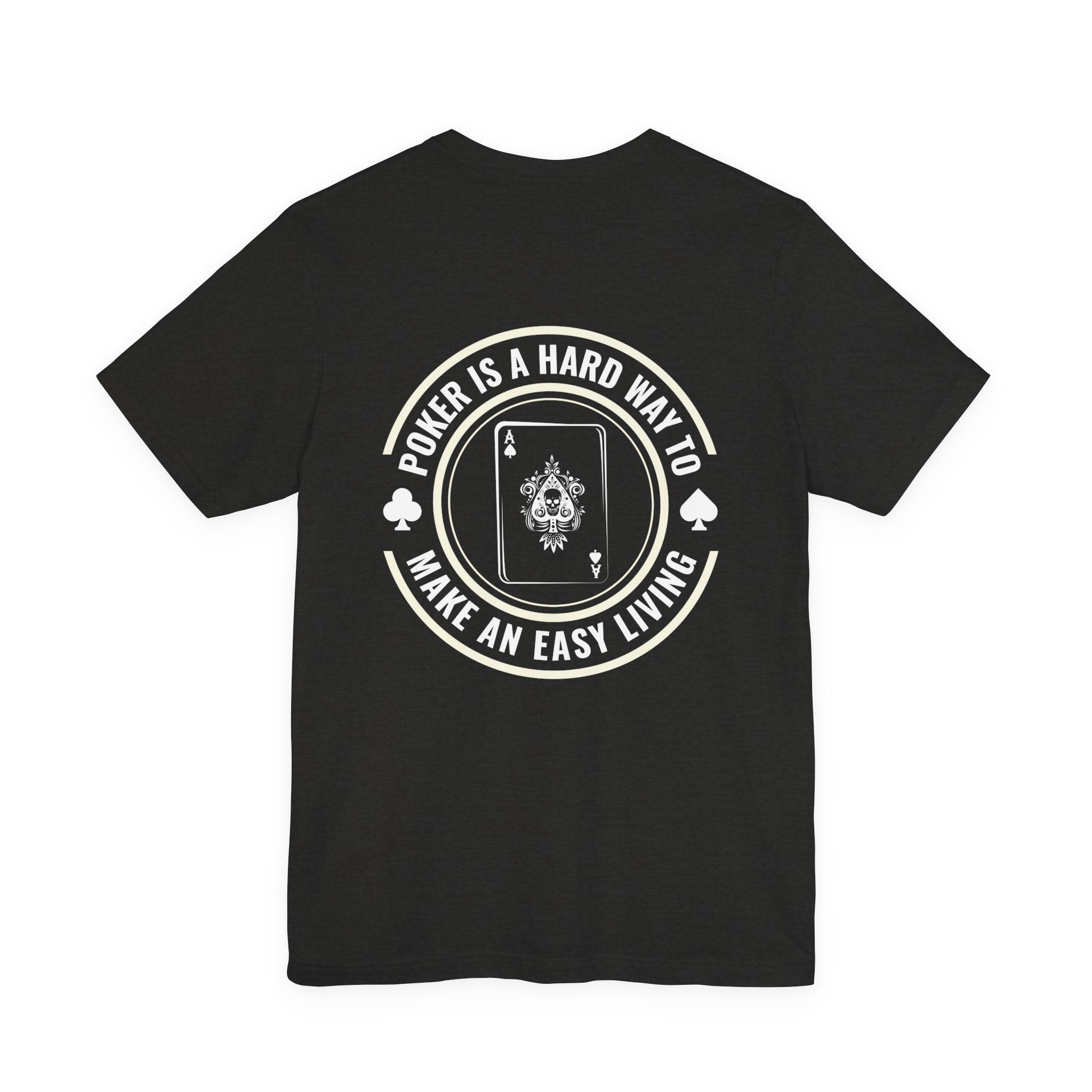 "hard way to make an easy living" funny texas holdem T‑Shirt