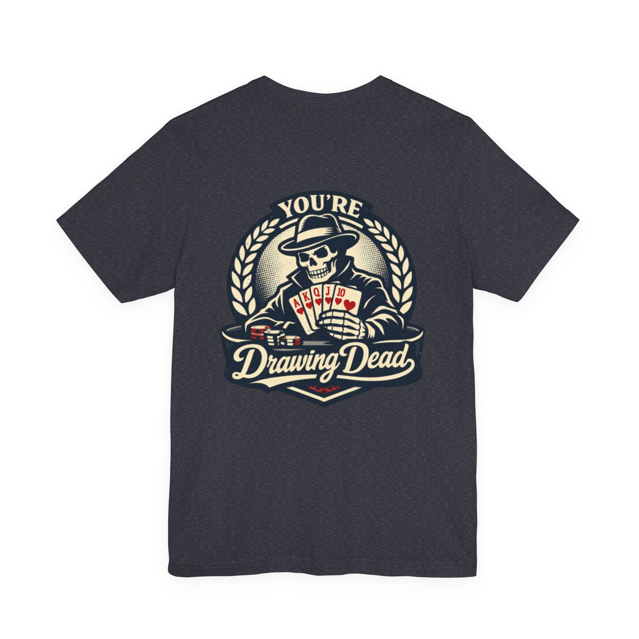 "you're drawing dead" texas holdem T‑Shirt