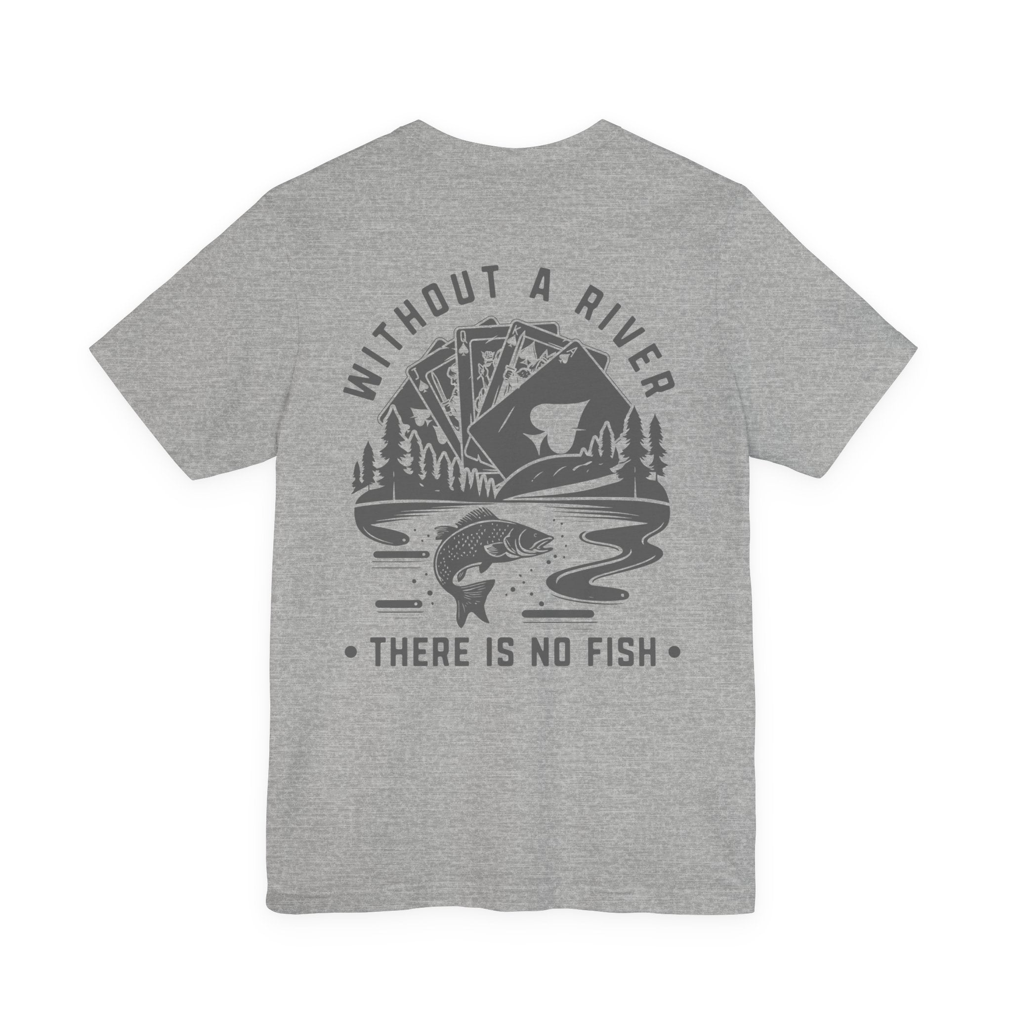 Poker Fish Tee — Without a river, there is no fish' Graphic Poker Shirt