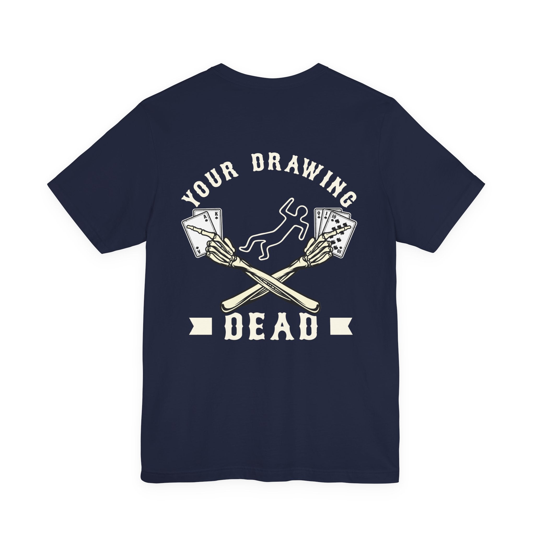 "your drawing dead" funny texas holdem T‑Shirt