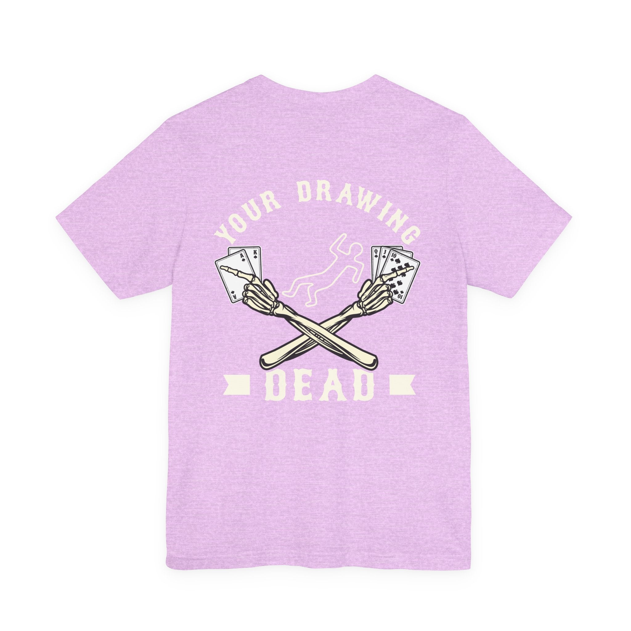 "your drawing dead" funny texas holdem T‑Shirt