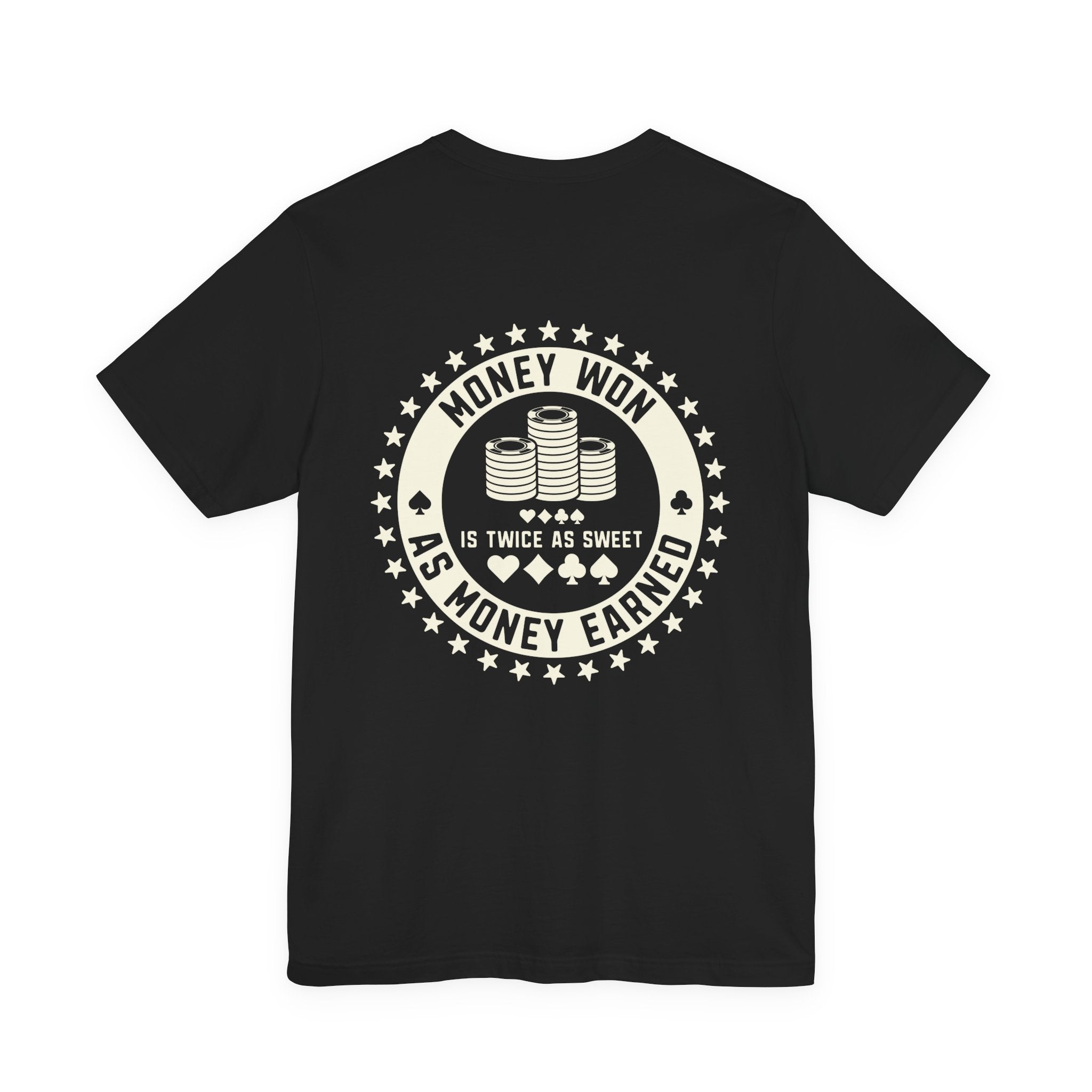 "money won is twice as sweet as money earned" funny texas holdem T‑Shirt