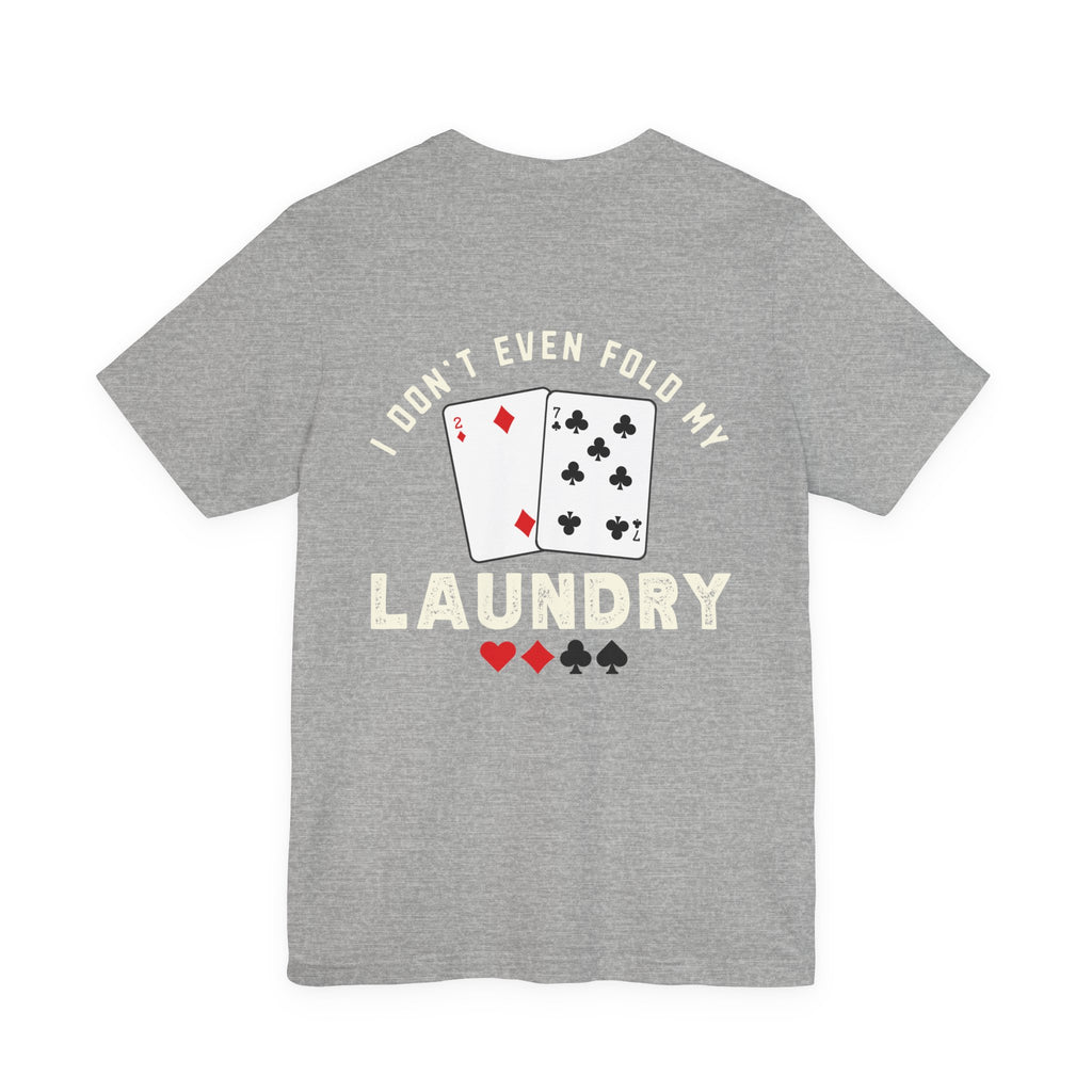 Funny Poker T-Shirt — "I Fold Nothing" Humorous Card Player Tee