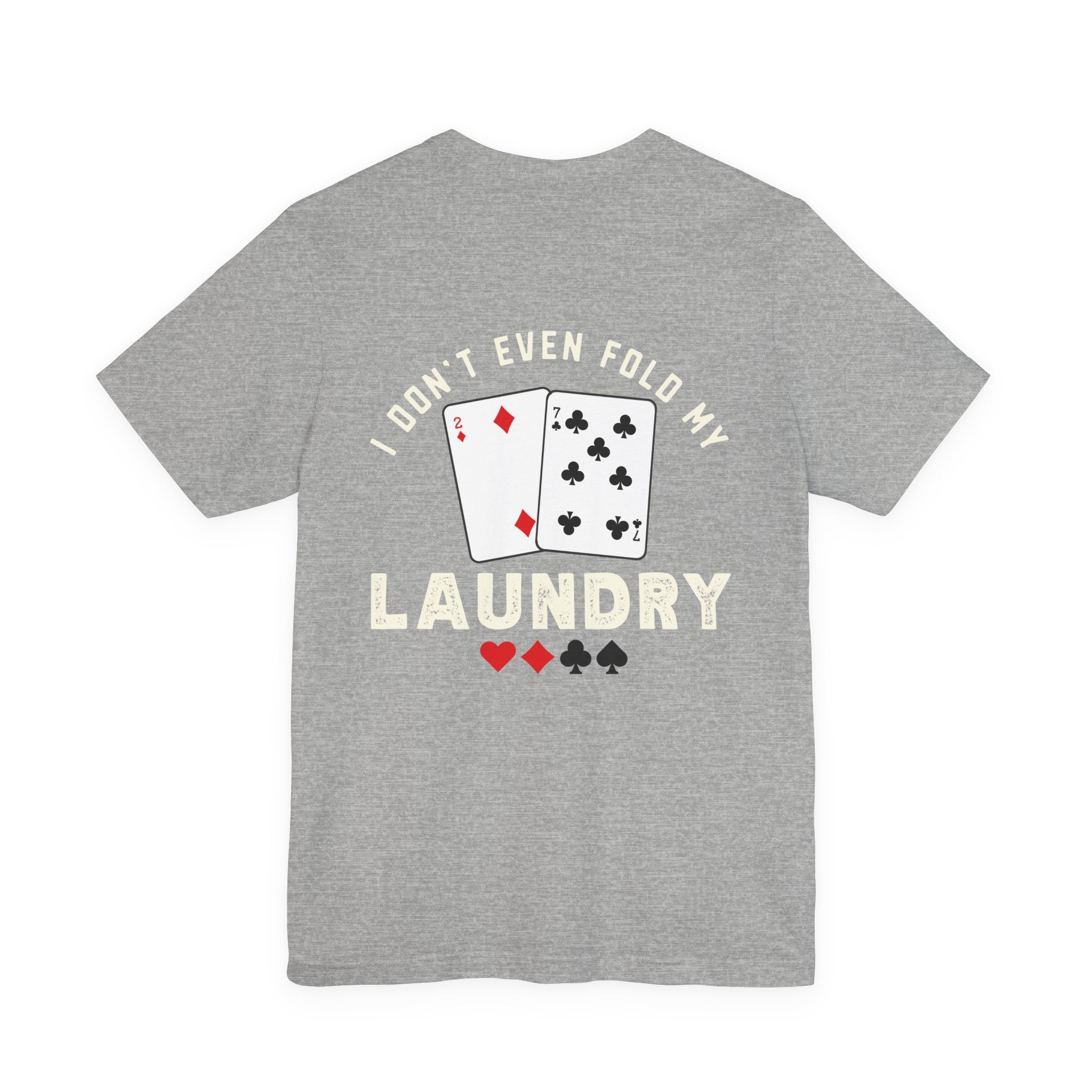 Funny Poker T-Shirt — "I Fold Nothing" Humorous Card Player Tee