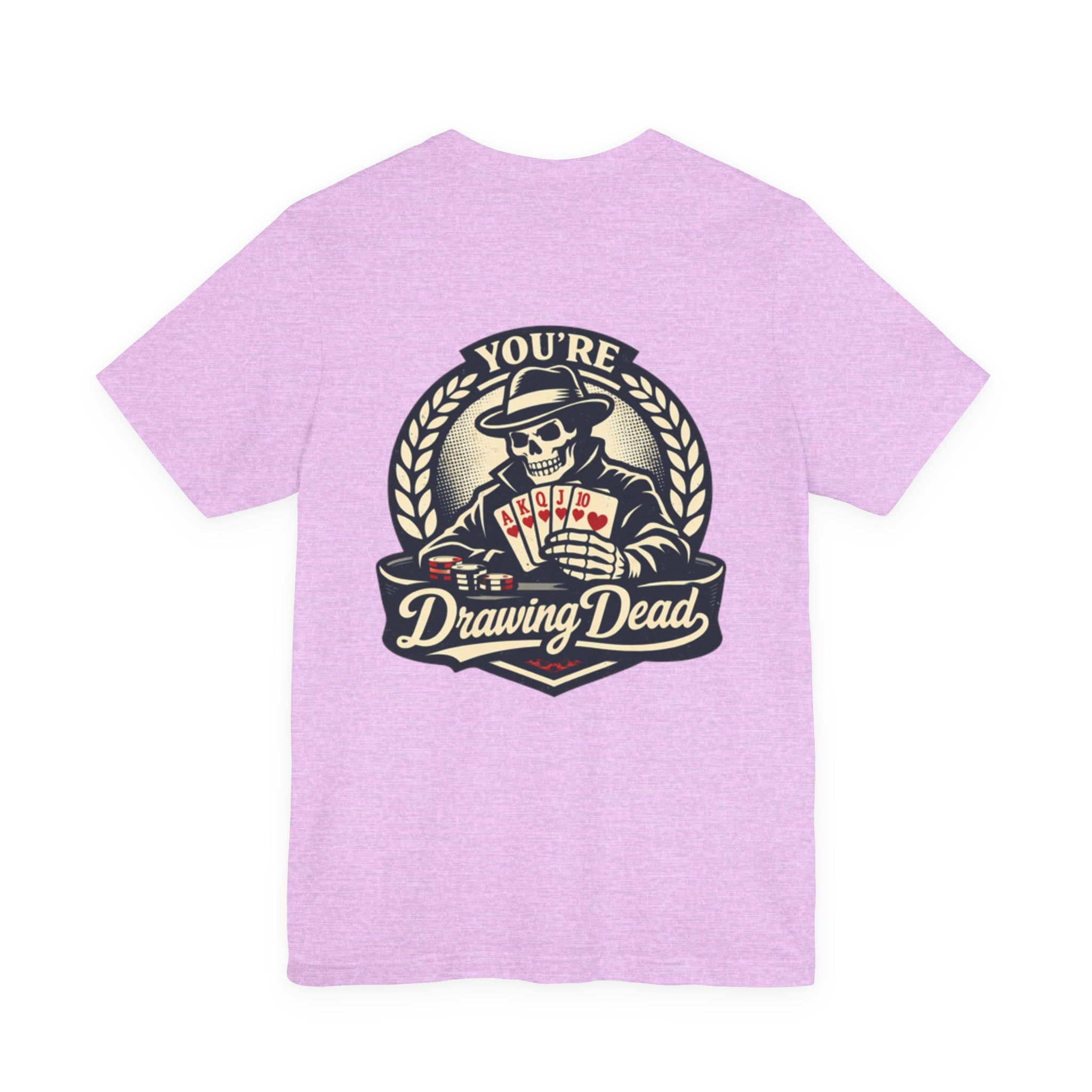 "you're drawing dead" texas holdem T‑Shirt