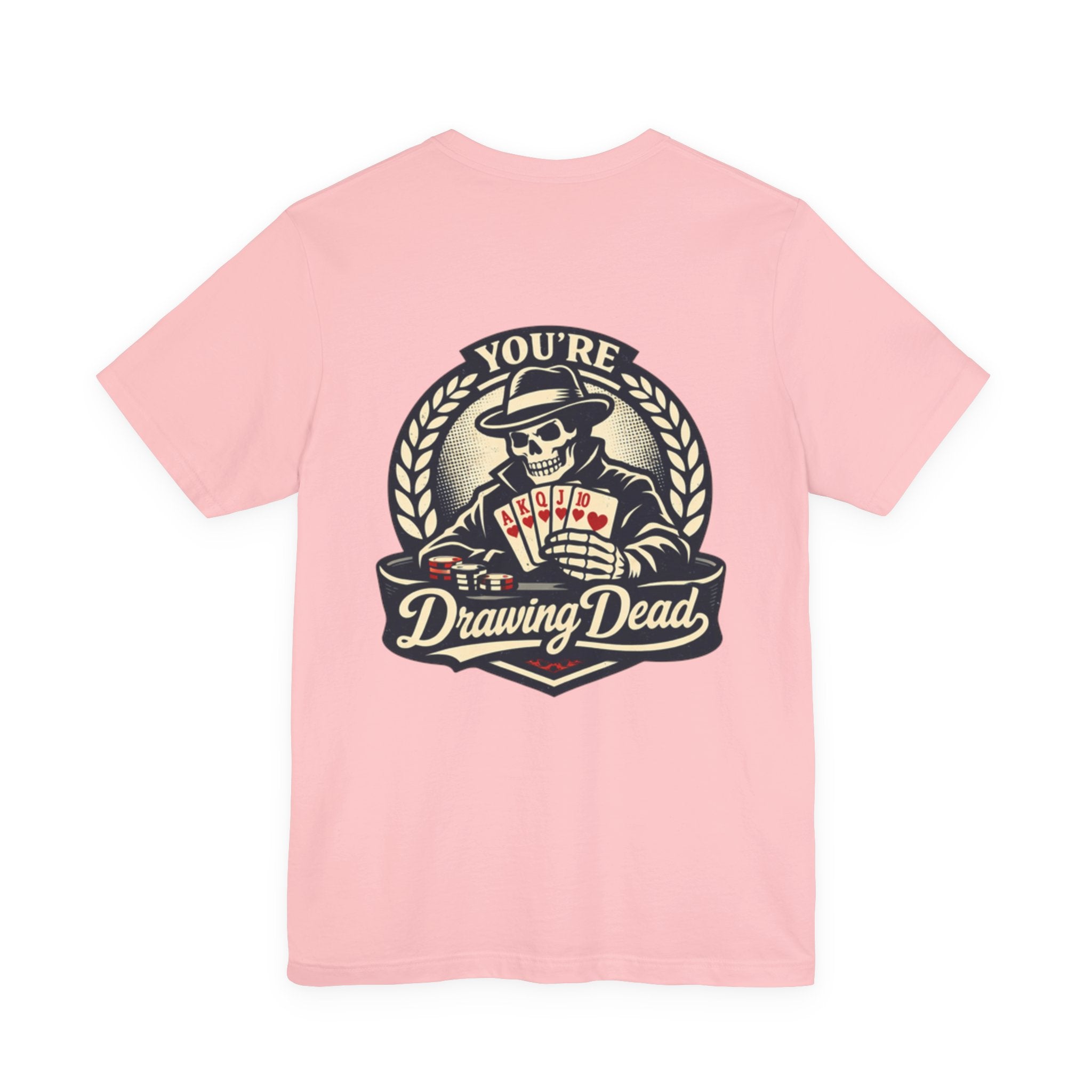 "you're drawing dead" texas holdem T‑Shirt