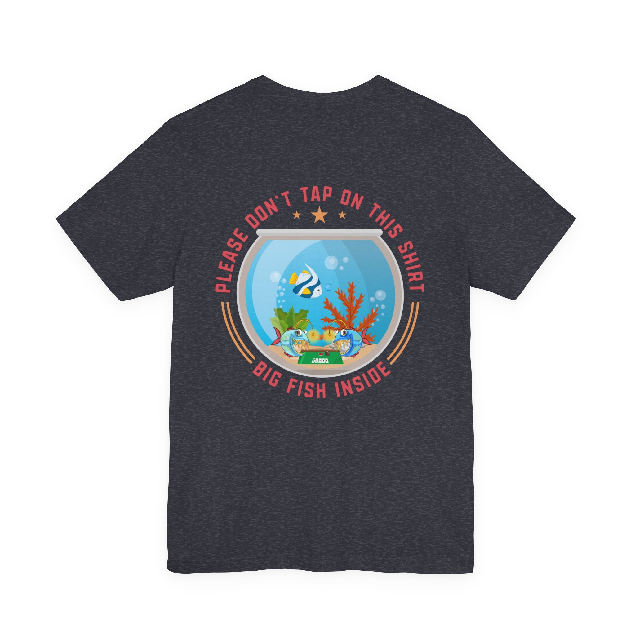"dont tap on this shirt fish inside" funny texas holdem T‑Shirt