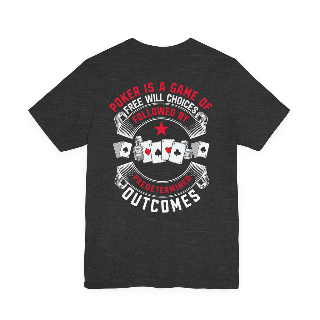"free will choices" serious texas holdem T‑Shirt