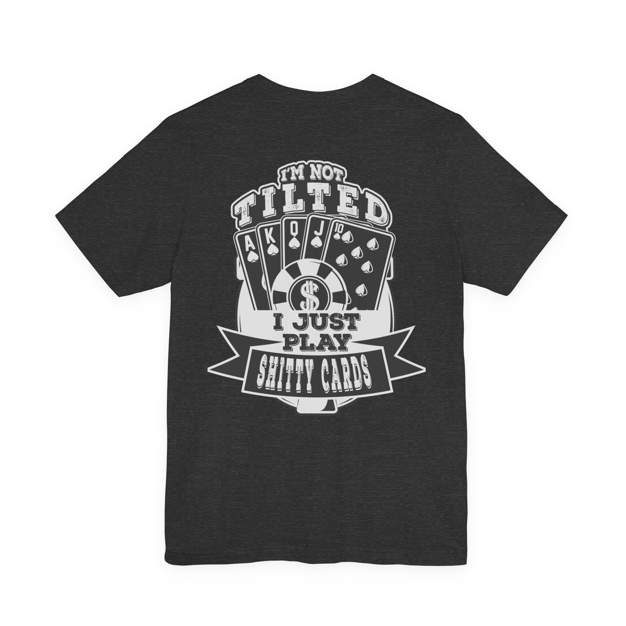 Funny Texas Hold'em T‑Shirt — "I Play Shitty Cards" Poker Tee